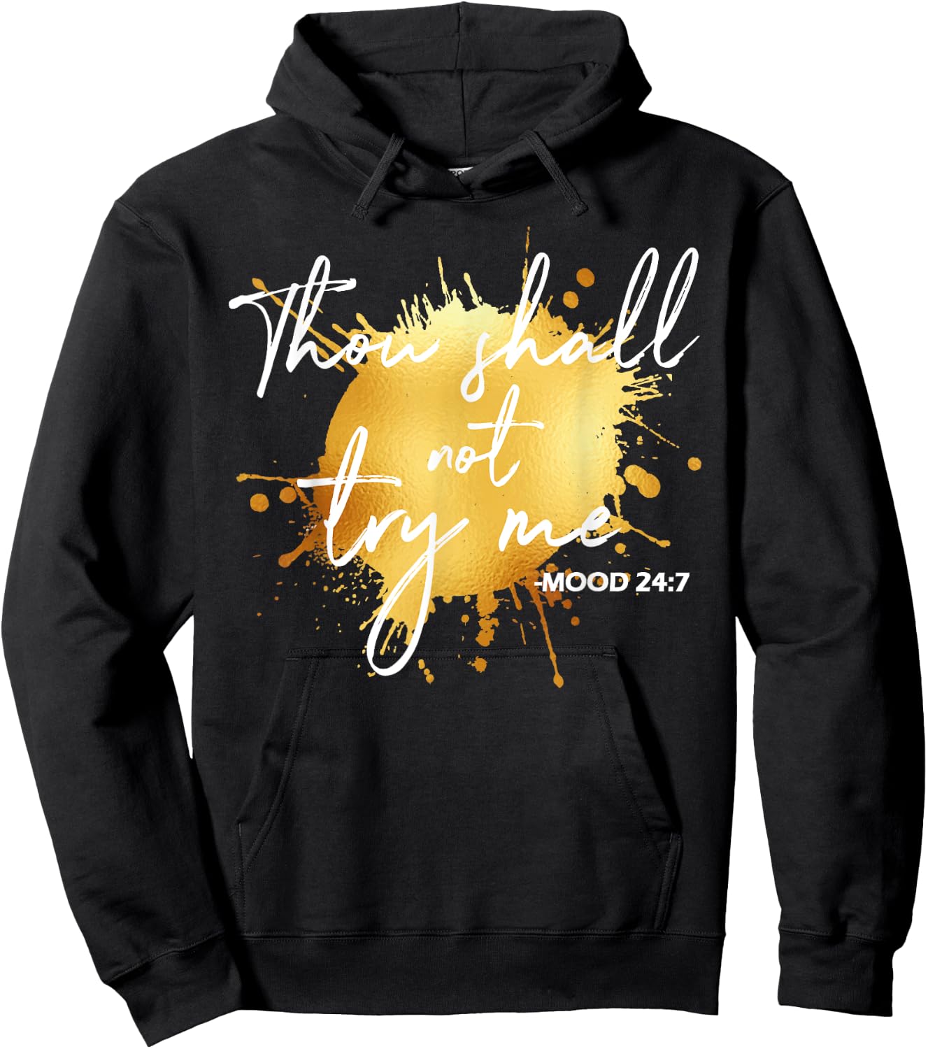 Thou Shall Not Try Me Mood 24:7 Quote Men & Women Original Hoodie - Hoodie | Black