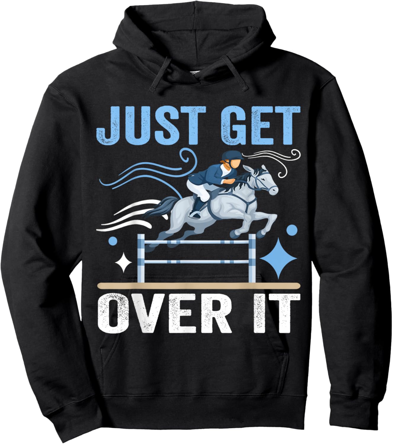 Just Get Over It Funny Equestrian Cowboy Horseback Riding Hoodie - Hoodie | Black