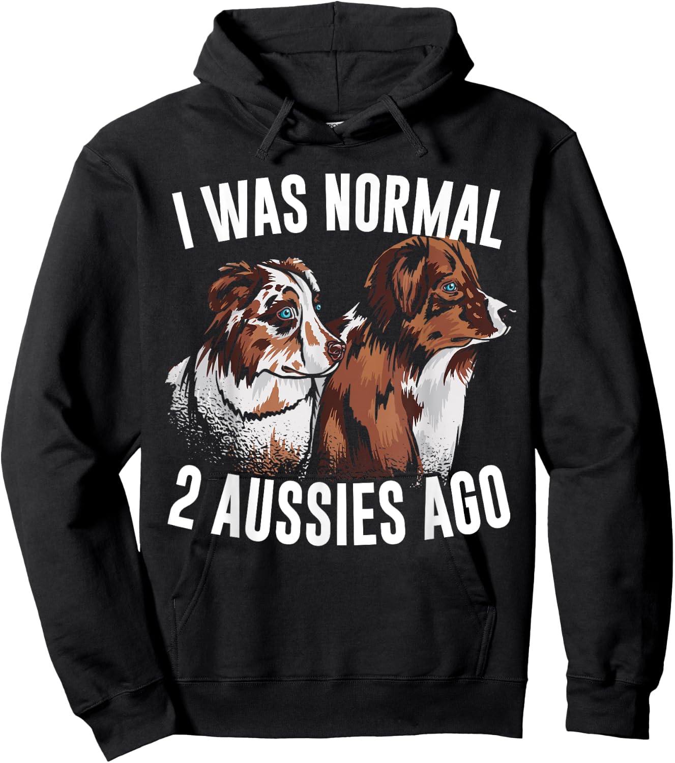 I Was Normal 2 Aussies Ago Australian Shepherd Dog Owner Men Women Kids Hoodie - Hoodie | Black