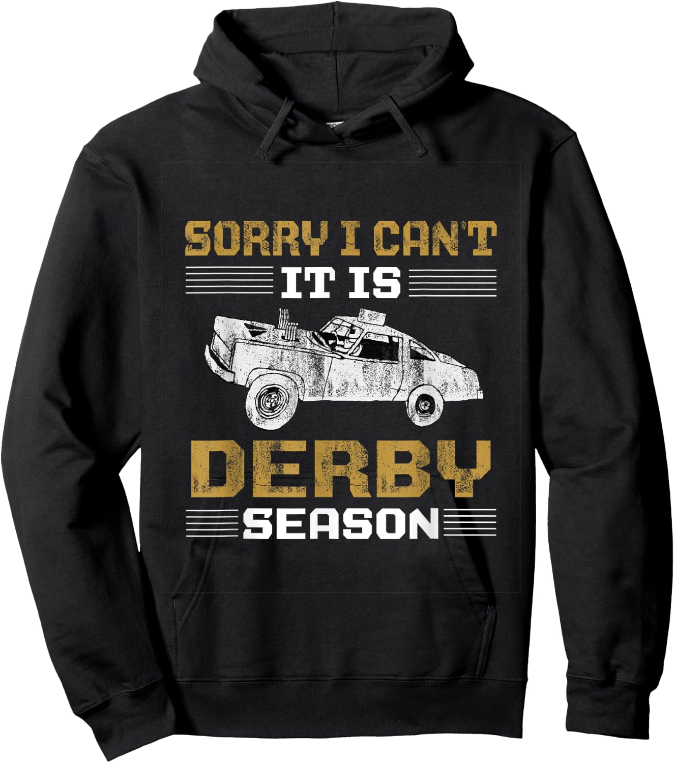 Sorry I Can't It's Derby Season Demolition Derby Car Racing Hoodie - Hoodie | Black