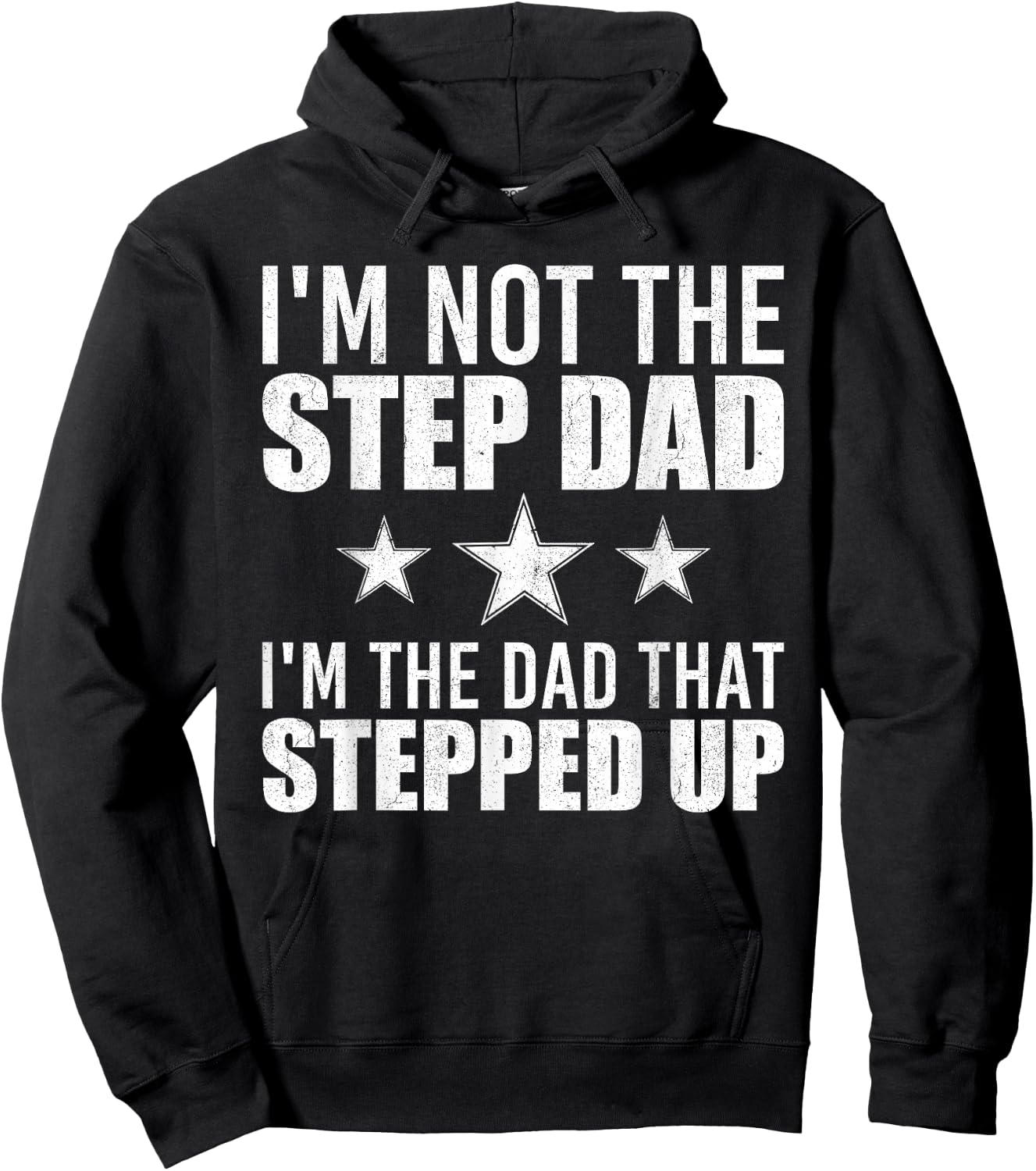 I'm Not The Step Dad I'm The Dad That Stepped Up Hoodie - Hoodie | Black