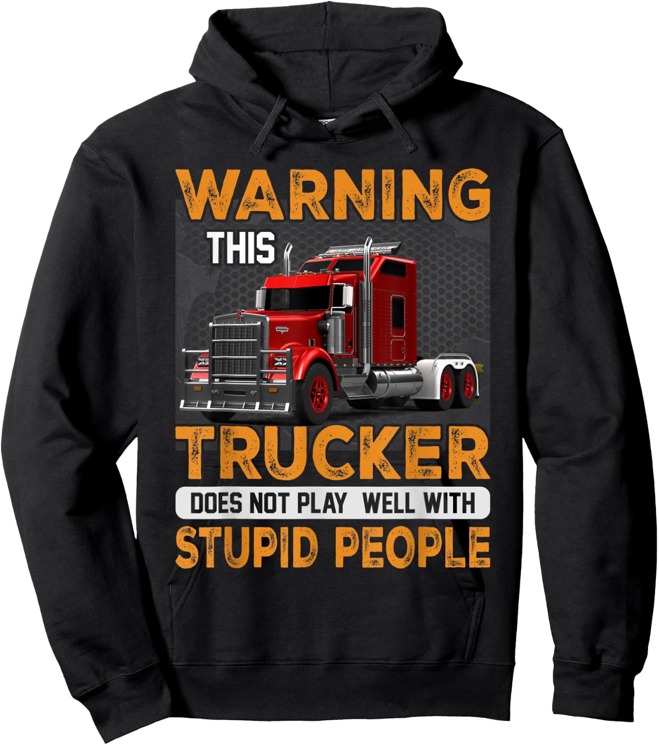 Warning Trucker Driver Doesn't Play Well With Stupid People Hoodie - Hoodie | Black