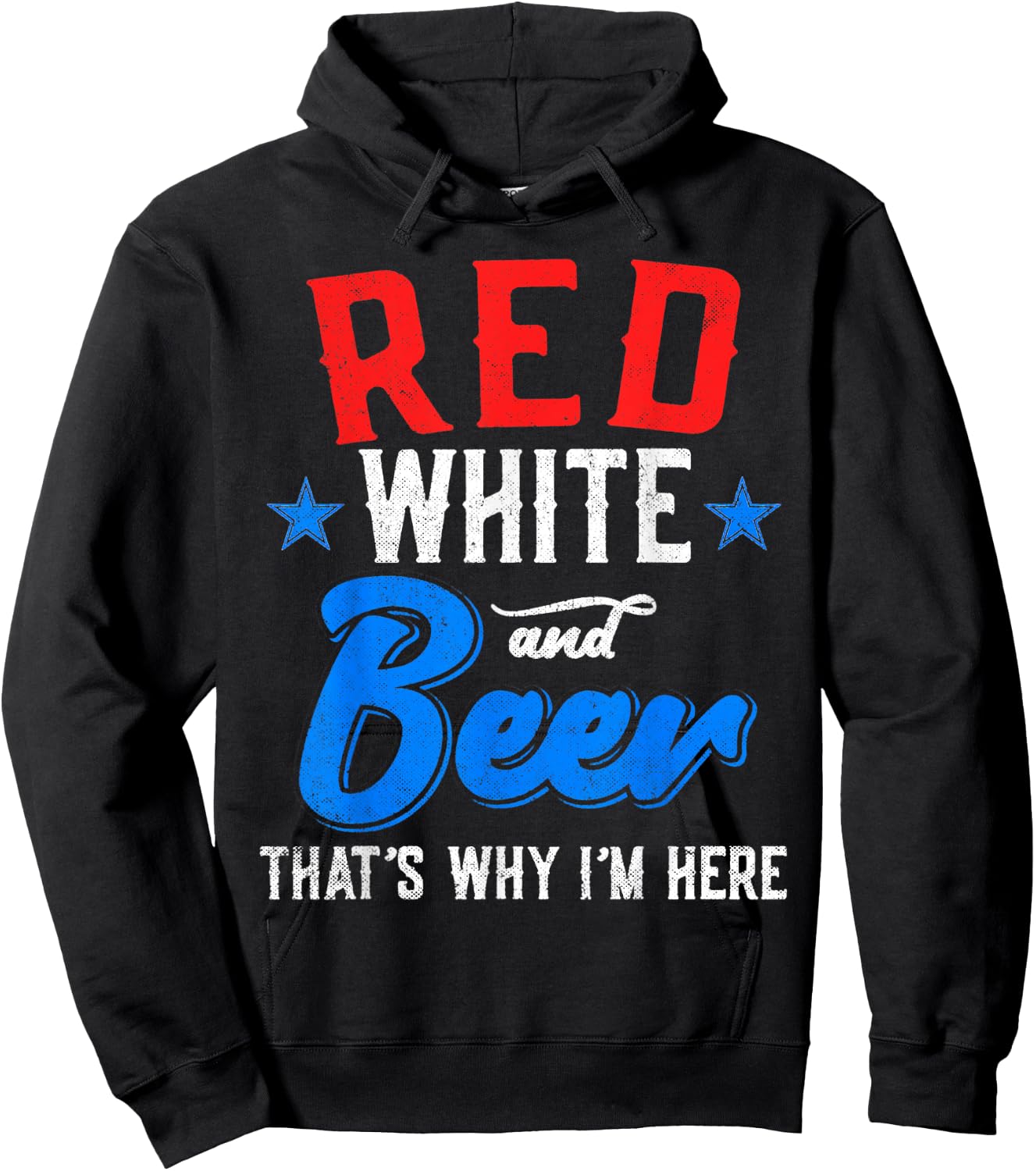 Red White And Beer That's Why I'm Here 4th Of July Patriotic Women Men Hoodie - Hoodie | Black