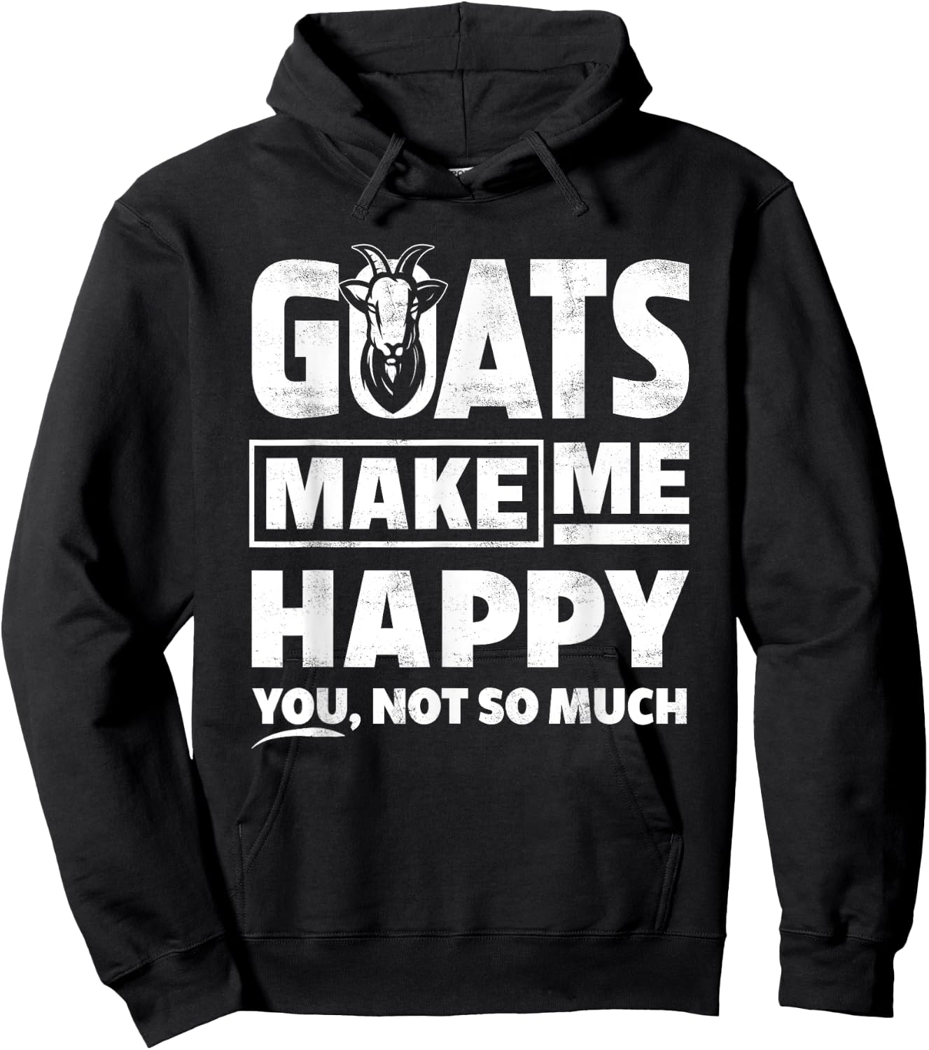 Goats Make Me Happy You Not So Much - Funny Gift Hoodie - Hoodie | Black