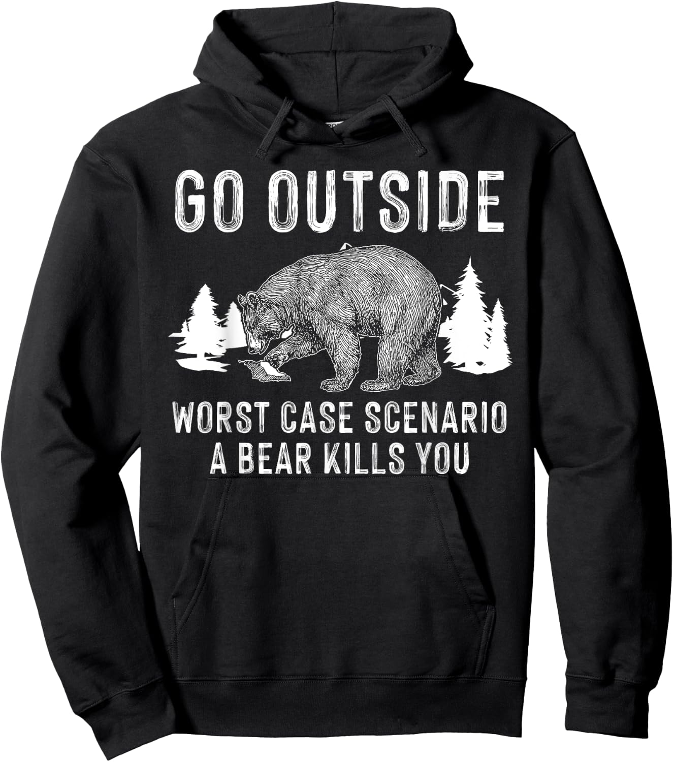 Funny Go Outside Worst Case Scenario A Bear Kills You Gift Hoodie - Hoodie | Black