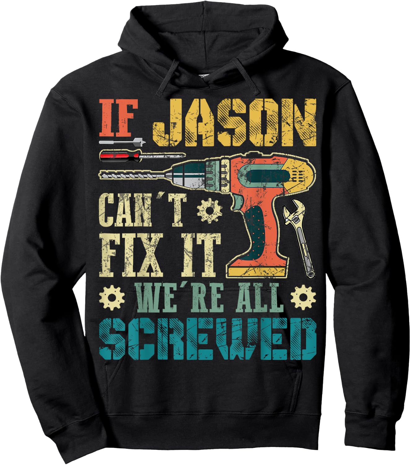 If Jason Can't Fix it We're All Screwed Funny Fathers Gift Hoodie - Hoodie | Black