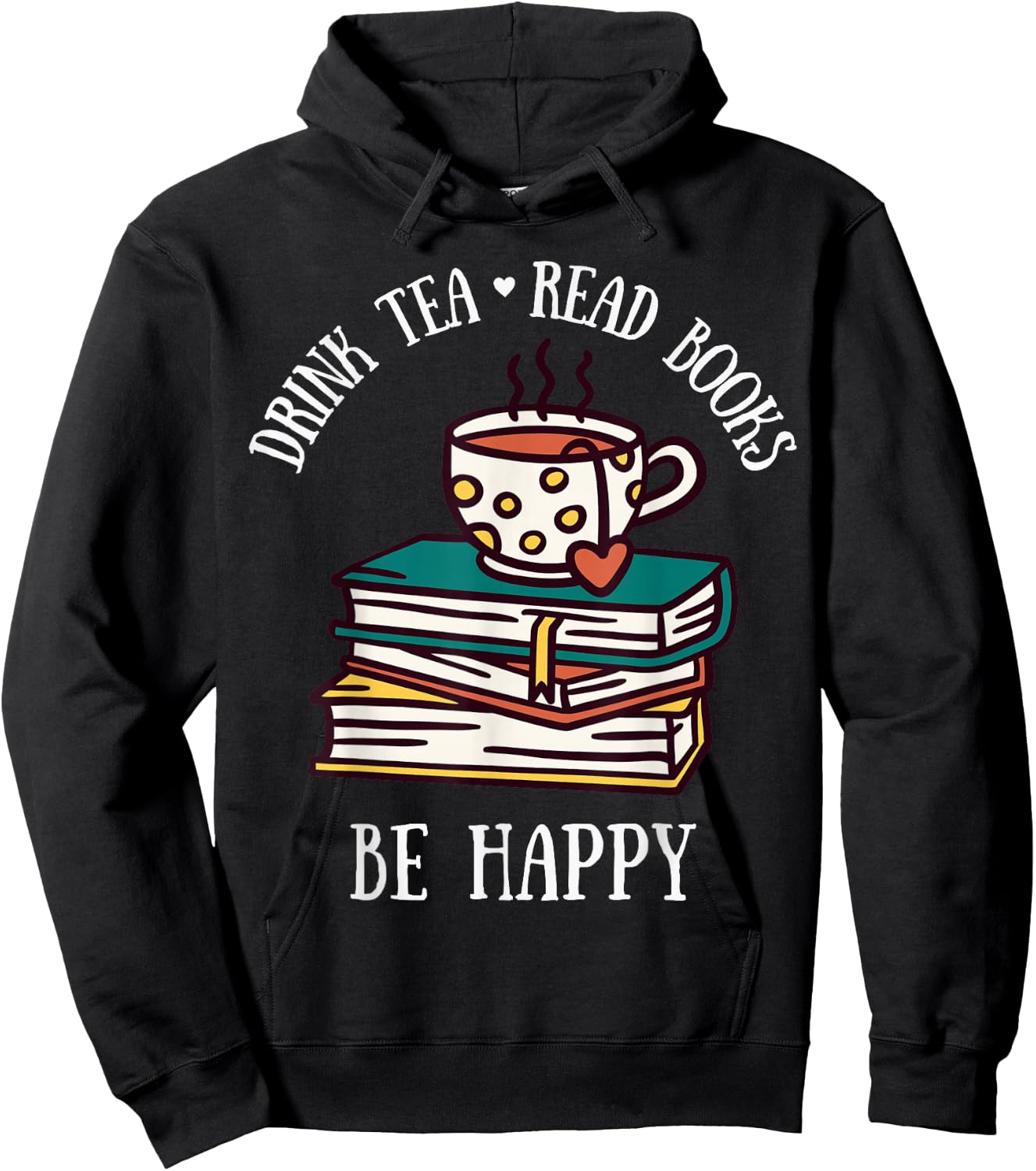 Drink Tea Read Books Be Happy Geeky Book Worm Hoodie - Hoodie | Black