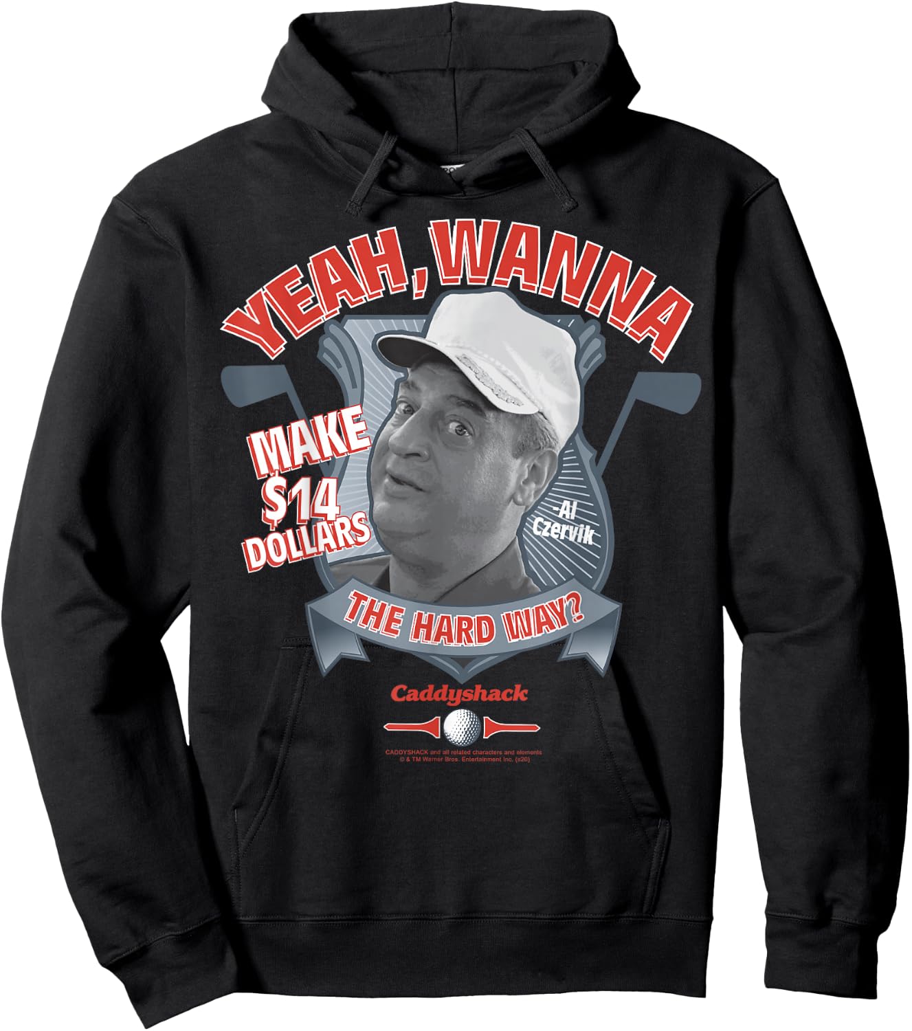 Caddyshack Yeah Wanna Make 14 Dollars The Hard Way Hoodie - Hoodie | Black