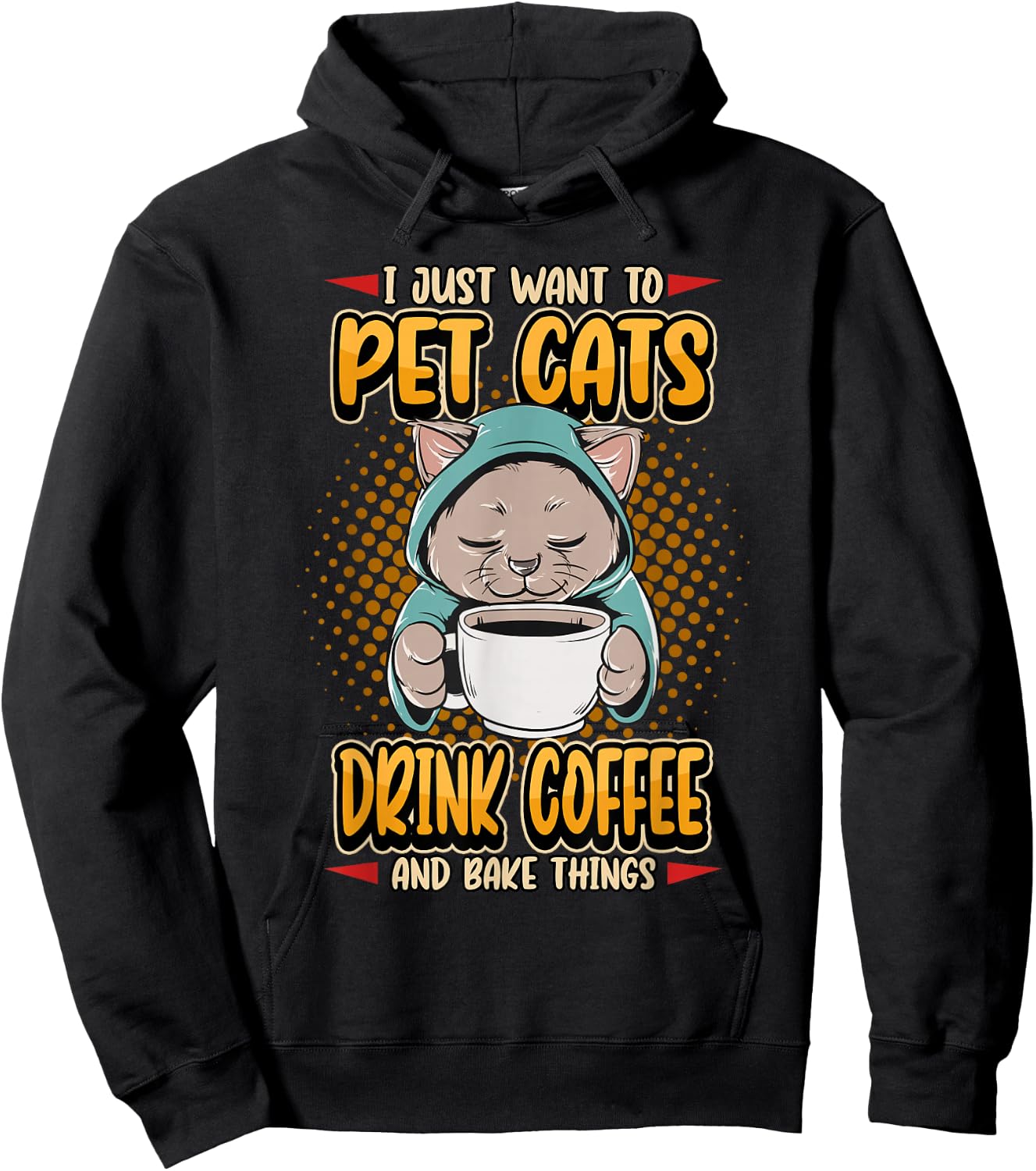 I Just Want To Pet Cats Drink Coffee And Bake Cute Pet Owner Hoodie - Hoodie | Black