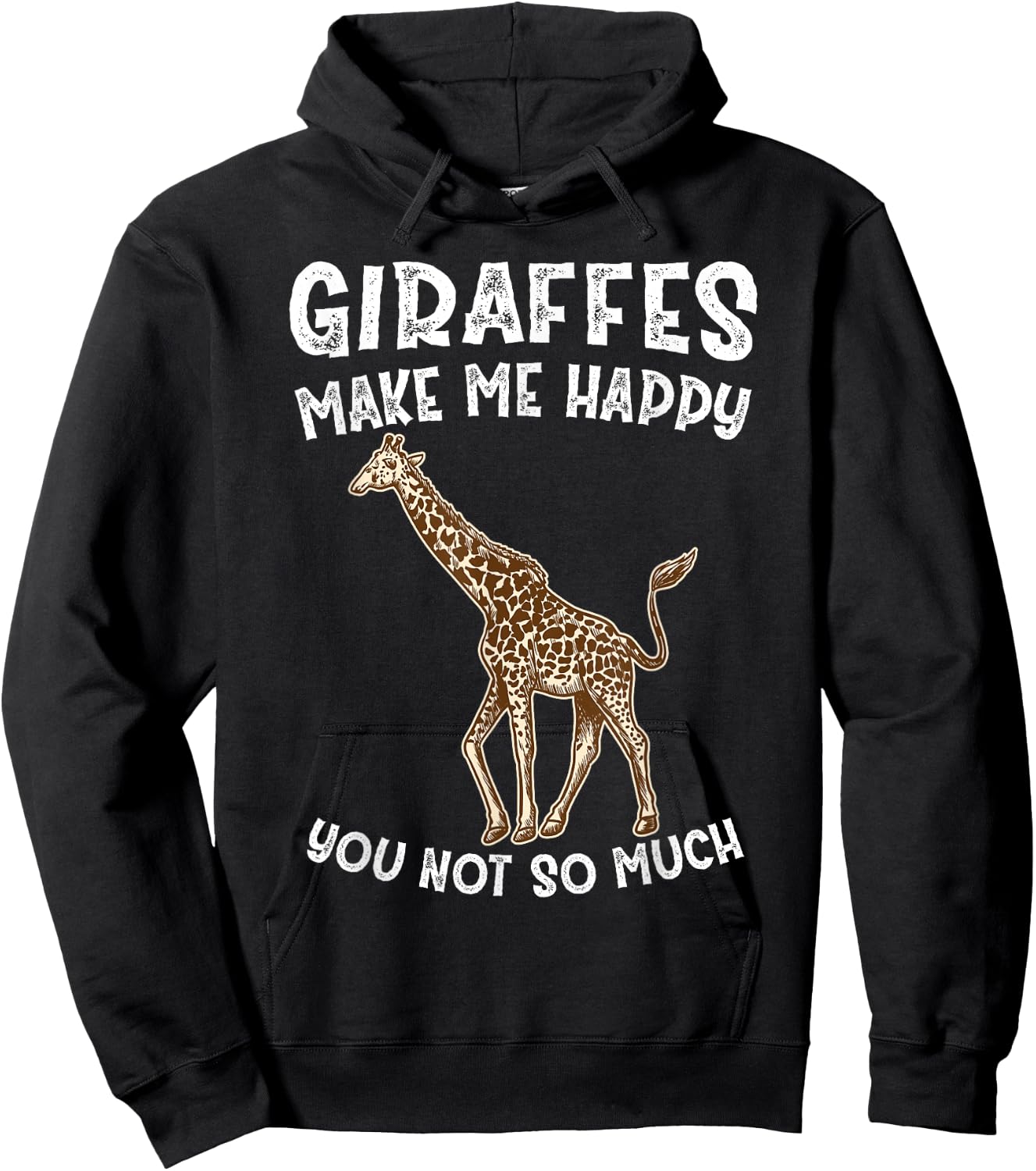 Giraffes Make Me Happy You Not So Much Hoodie - Hoodie | Black