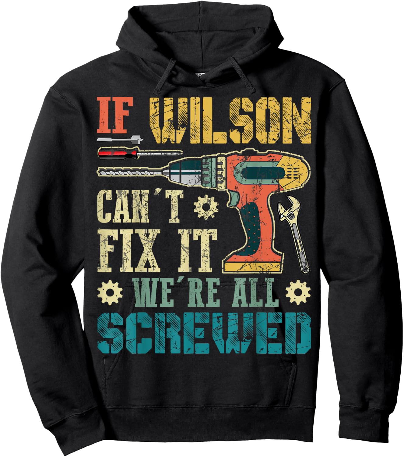 If Wilson Can't Fix it We're All Screwed Funny Fathers Gift Hoodie - Hoodie | Black