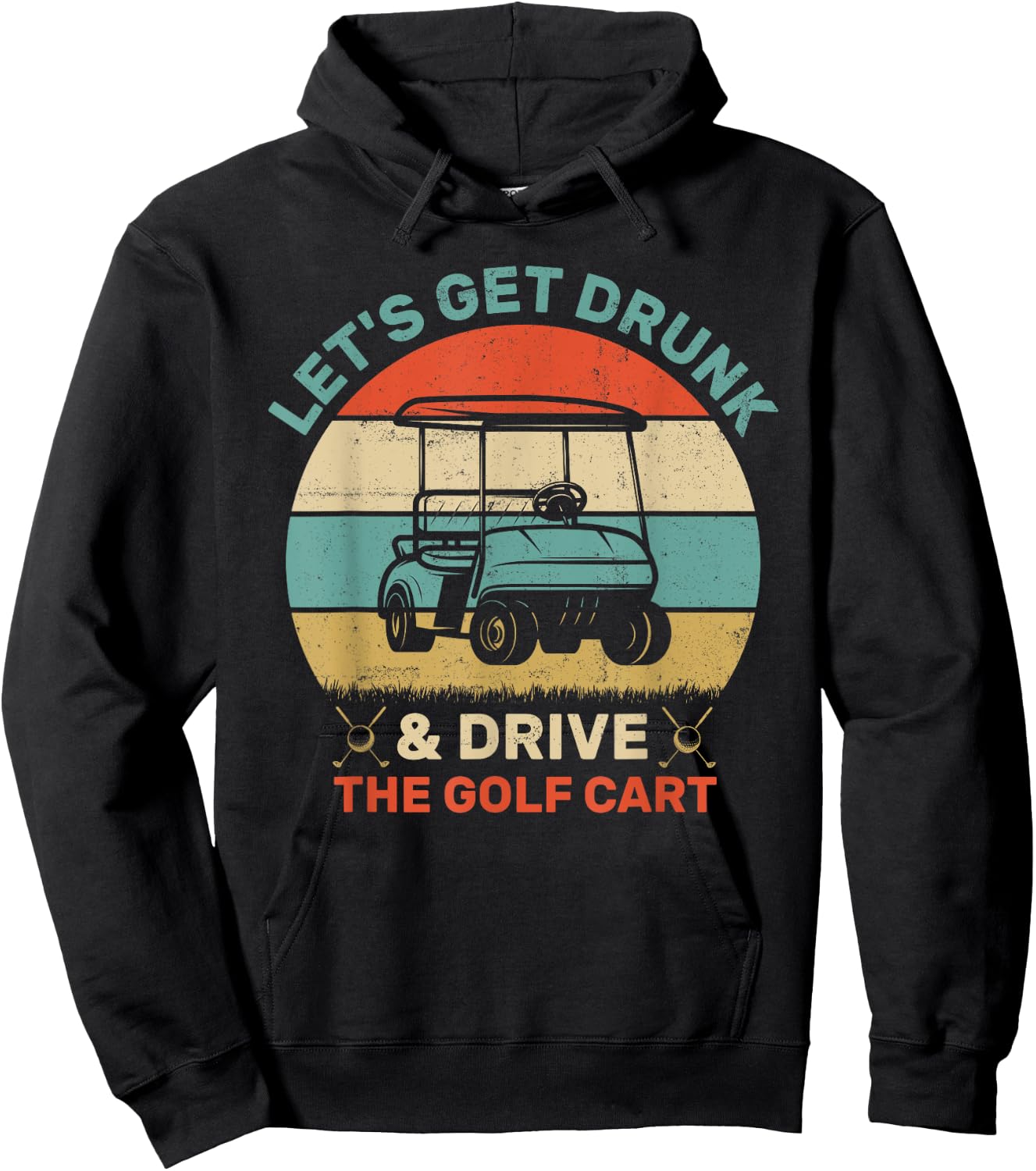 Let's Get Drunk And Drive The Golf Cart Apparel Funny Golf Hoodie - Hoodie | Black