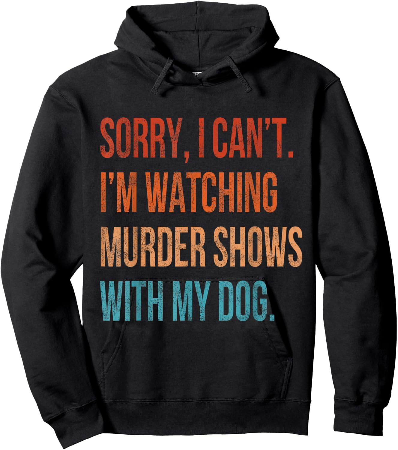 Sorry I Can't I'm Watching Murder Shows with My Dog Vintage Hoodie - Hoodie | Black