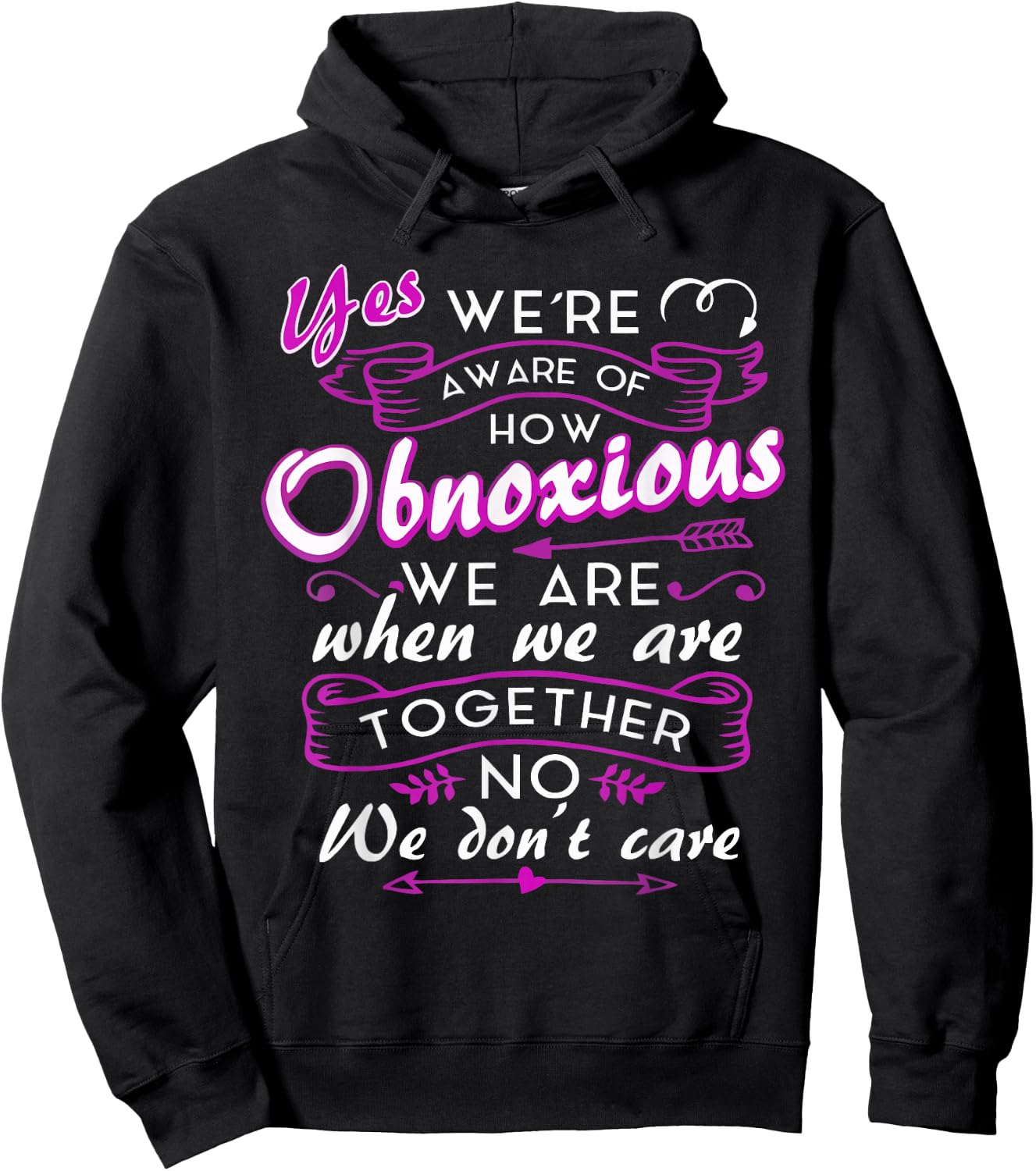 Yes We're Aware Of How Obnoxious We Are When We Are Together Hoodie - Hoodie | Black