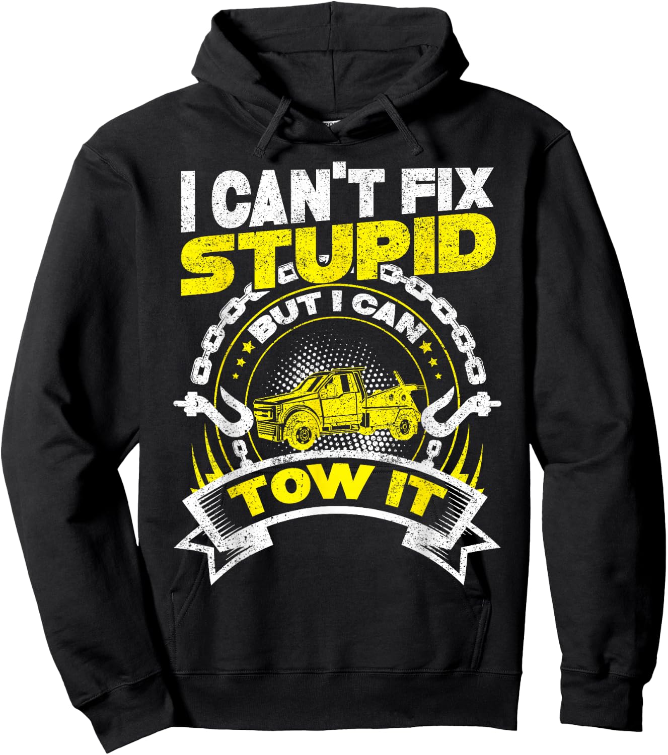 Tow Truck Driver Wrecker I Can't Fix Stupid But I Can Tow It Hoodie - Hoodie | Black