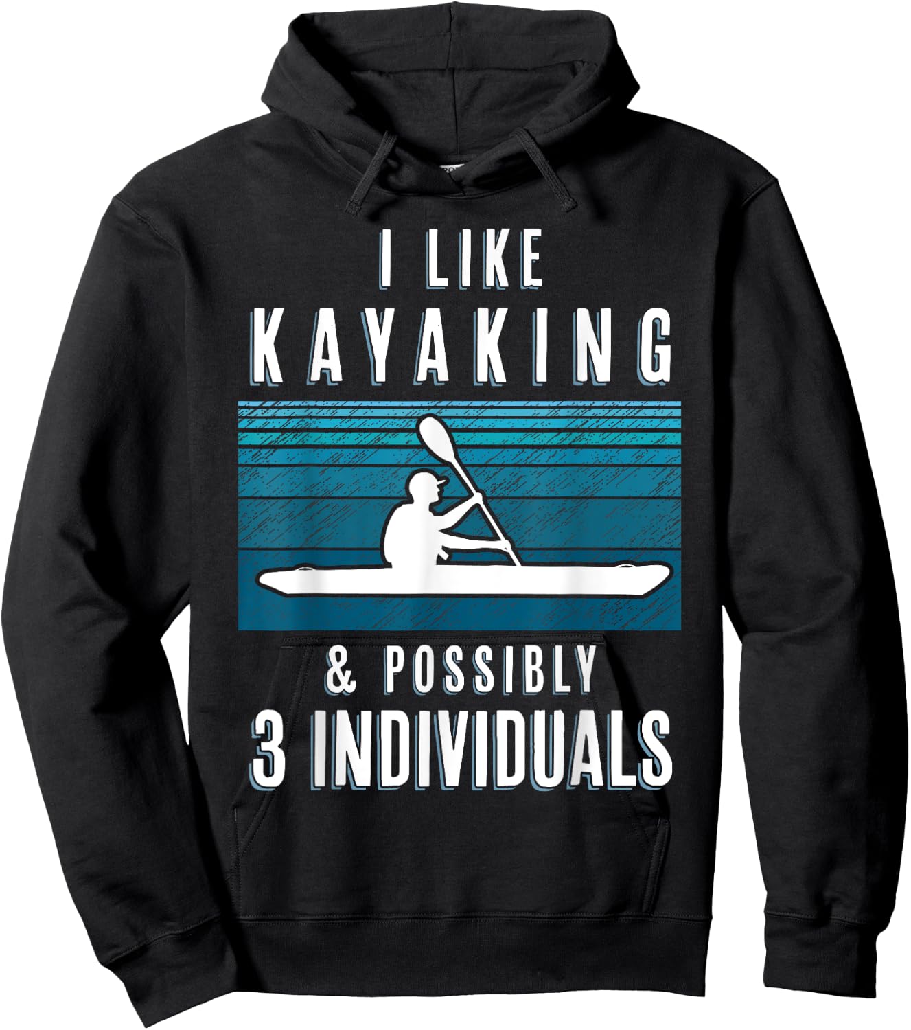 Humorous Kayaking Quote Funny Kayak Saying For Kayakers Hoodie - Hoodie | Black