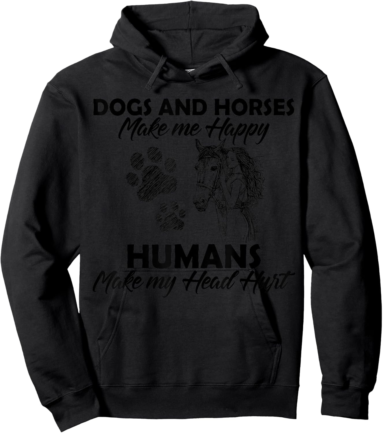 Dogs and horses make me happy humans make my head hurt Hoodie - Hoodie | Black