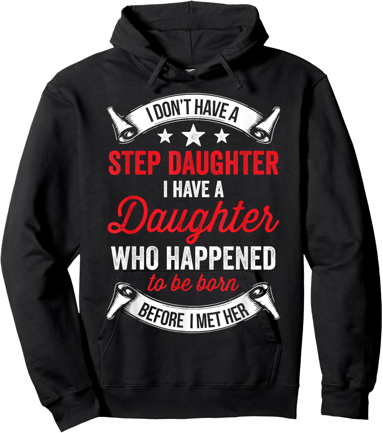 I Dont Have a Stepdaughter Funny Step Dad Gift From Daughter Hoodie - Hoodie | Black