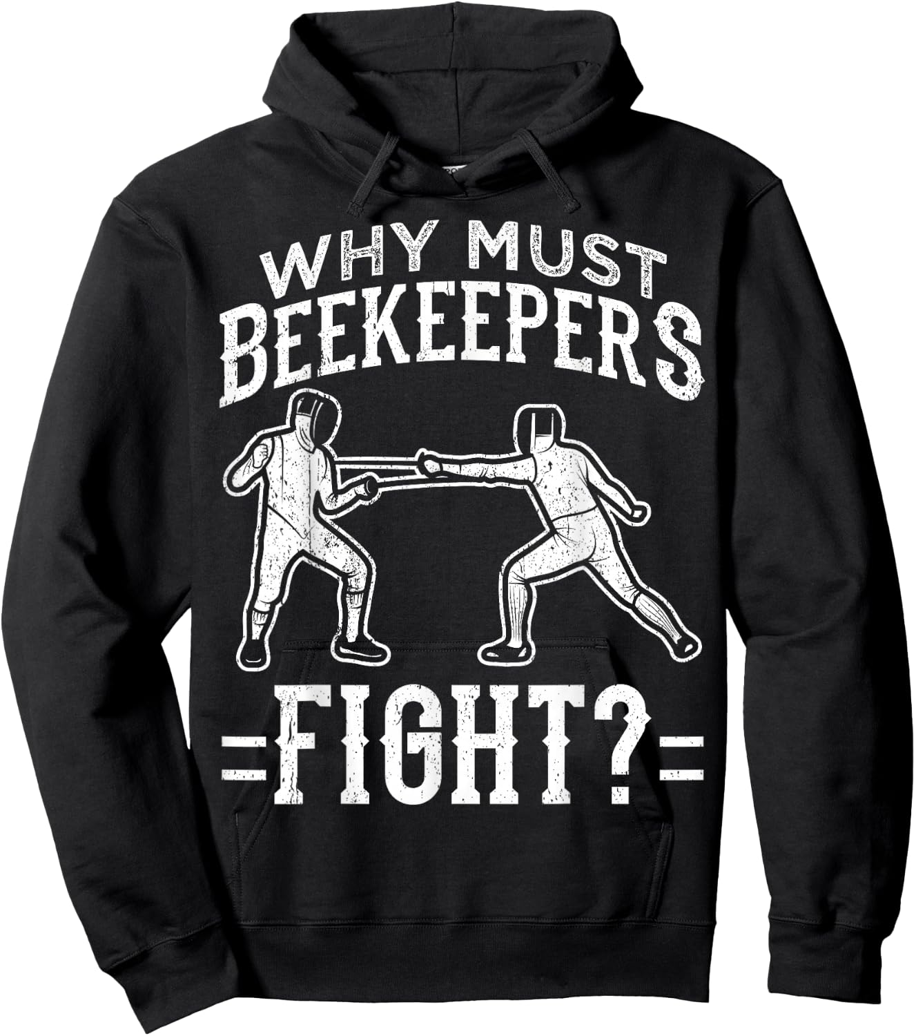 Funny Fencing Design Why Must Beekeepers Fight Hoodie - Hoodie | Black