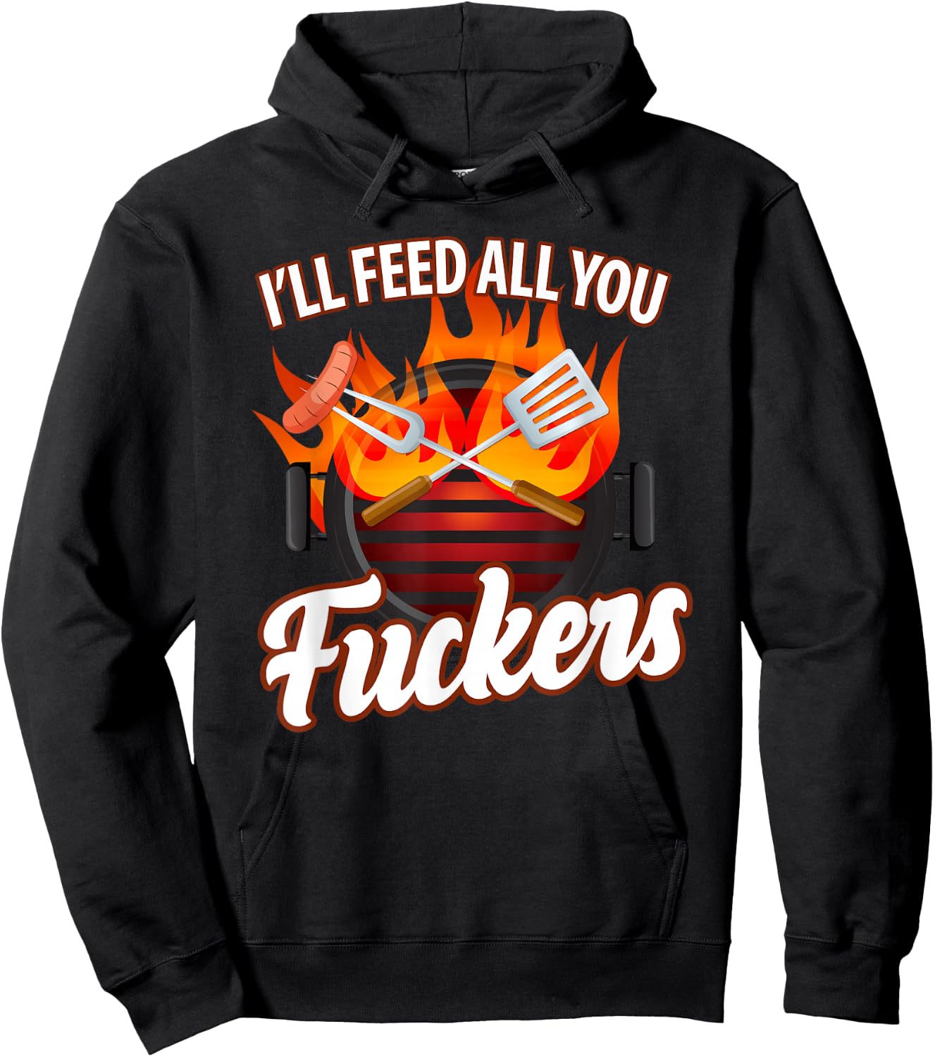 I'll FEED ALL YOU FUCKERS | grill barbeque lover Hoodie - Hoodie | Black