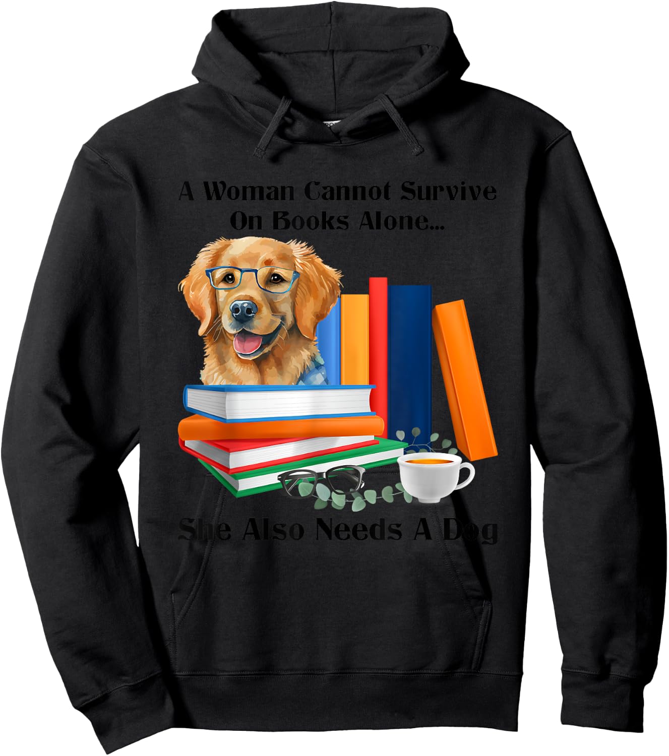 A Woman Cannot Survive On Books Alone She Also Needs A Dog Hoodie - Hoodie | Black
