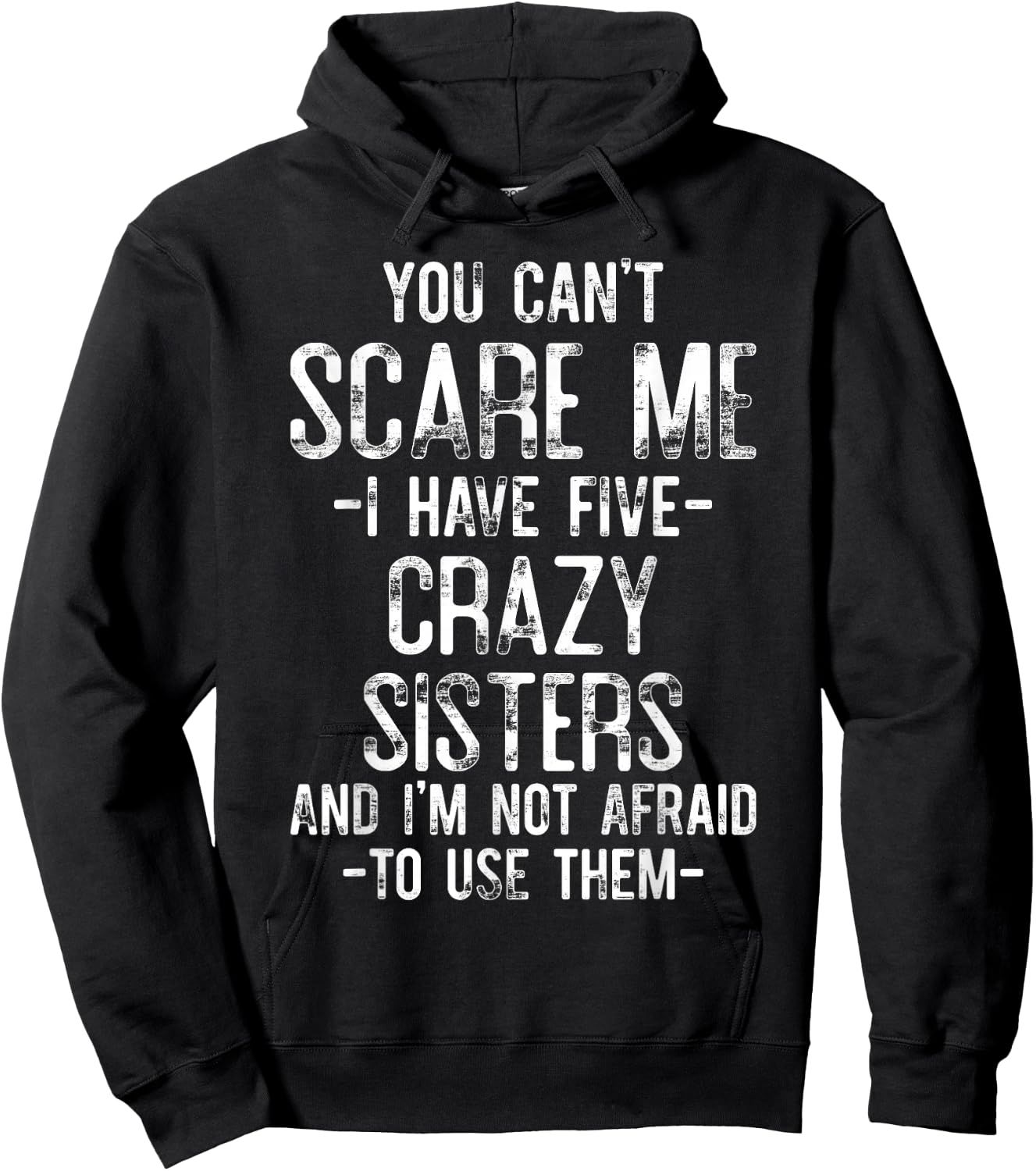 You Can't Scare Me I Have Five Crazy Sisters Funny Brother Hoodie - Hoodie | Black