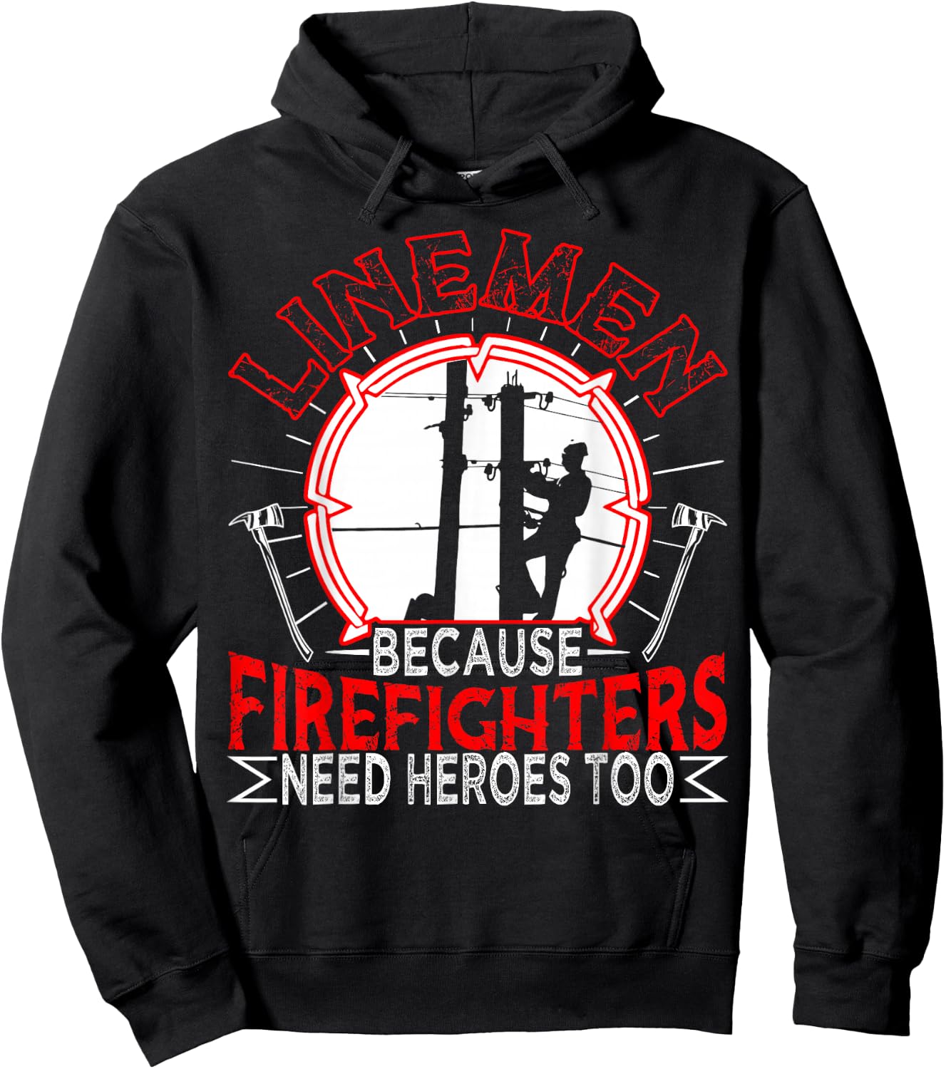 Linemen Because Firefighters Need Heroes Too Funny Hoodie - Hoodie | Black