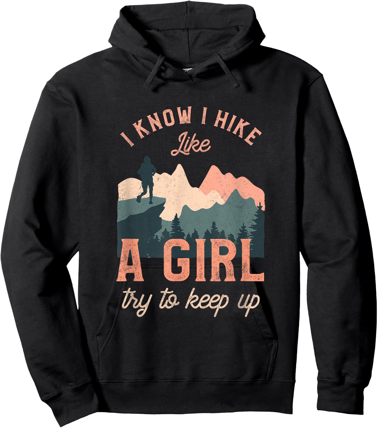 Funny Female Hiker Hiking I Know I Hike Like A Girl Hoodie - Hoodie | Black