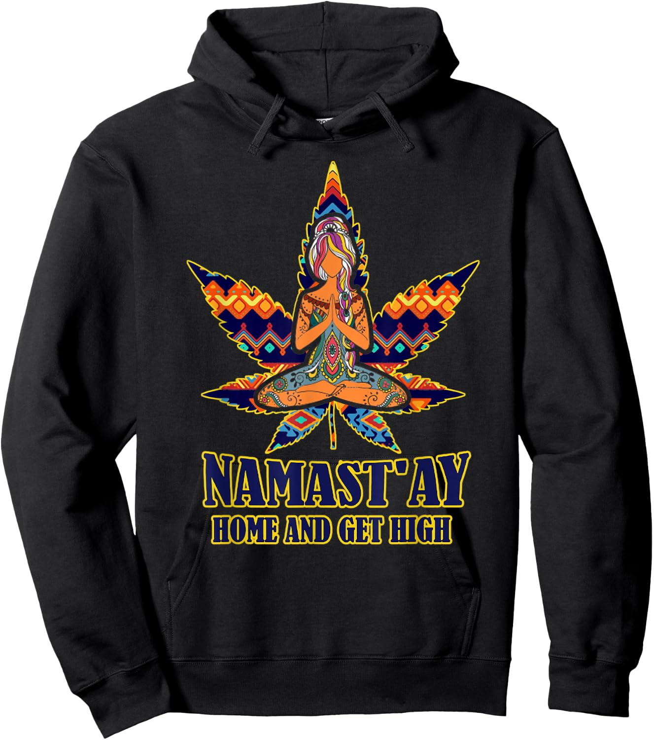 Weed Namast'ay home and get high s namaste love yoga Hoodie - Hoodie | Black