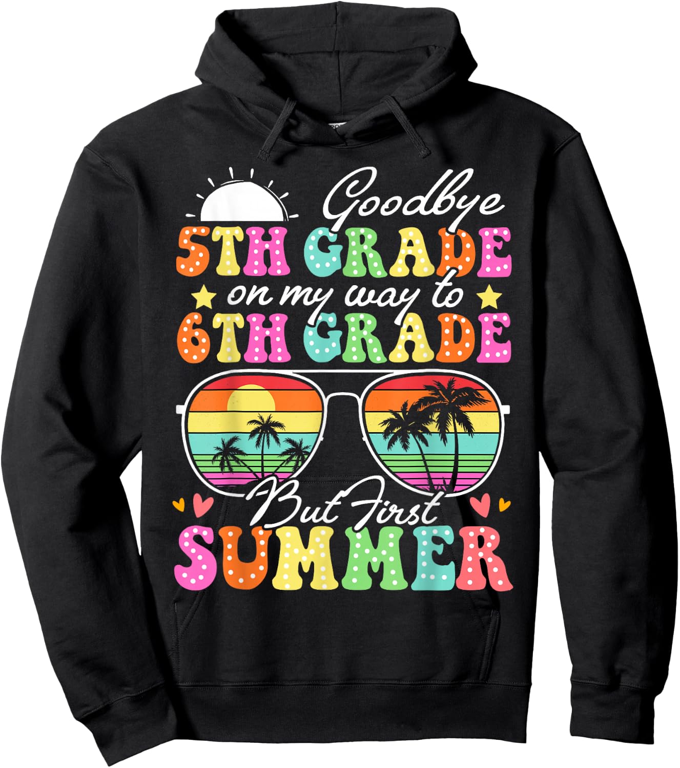 Goodbye 5th Grade Graduation To 6th Grade Hello Summer Funny Hoodie - Hoodie | Black