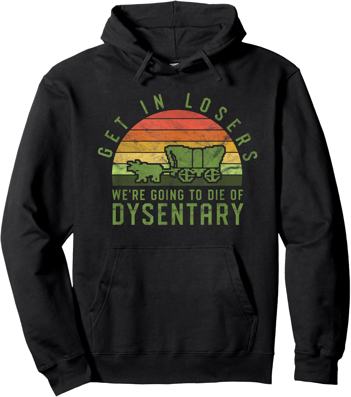 Get In Losers We're Going To Die Of Dysentery Video Game Hoodie - Hoodie | Black