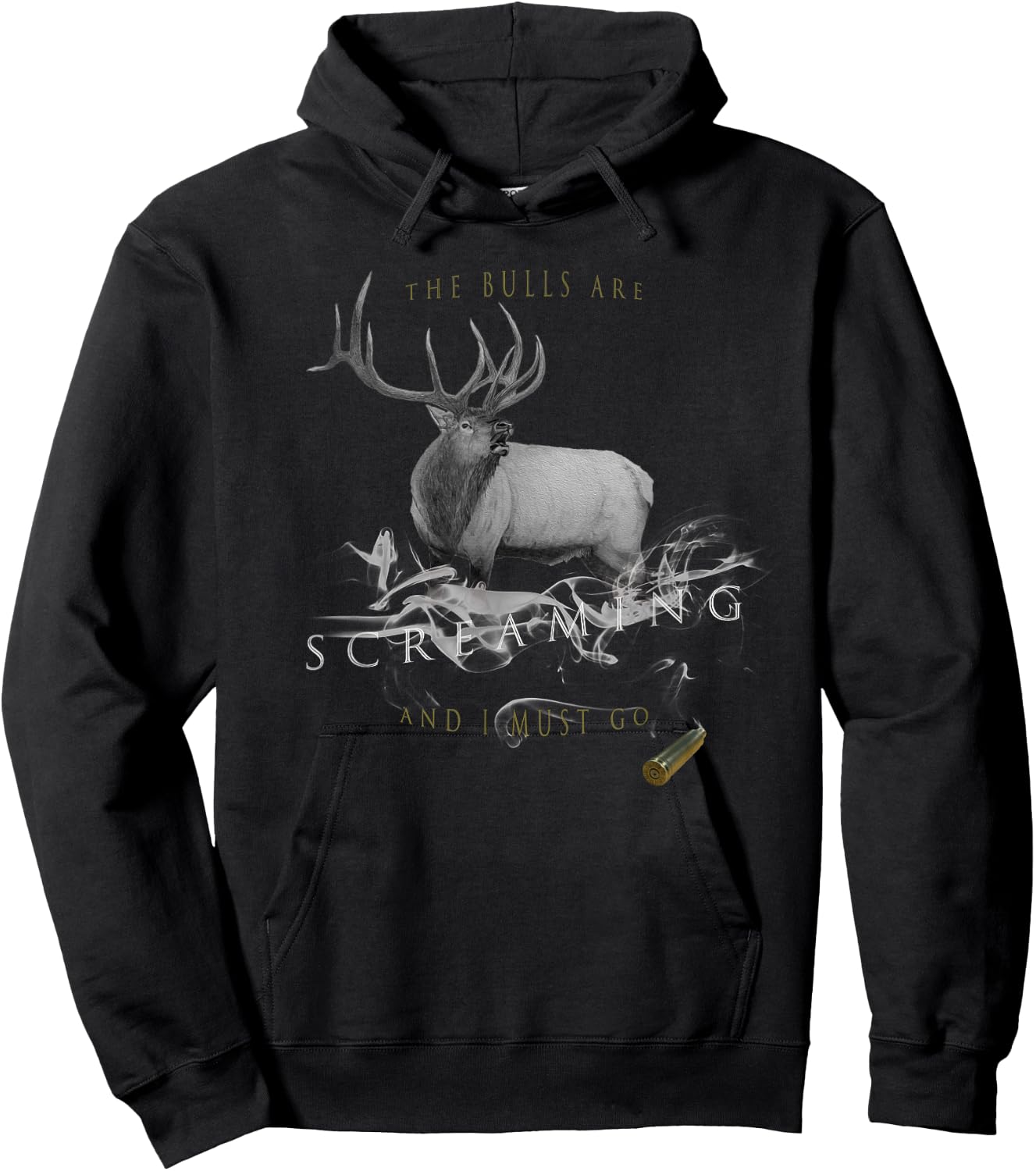 Elk Hunting The Bulls are Screaming and I Must Go Hoodie - Hoodie | Black