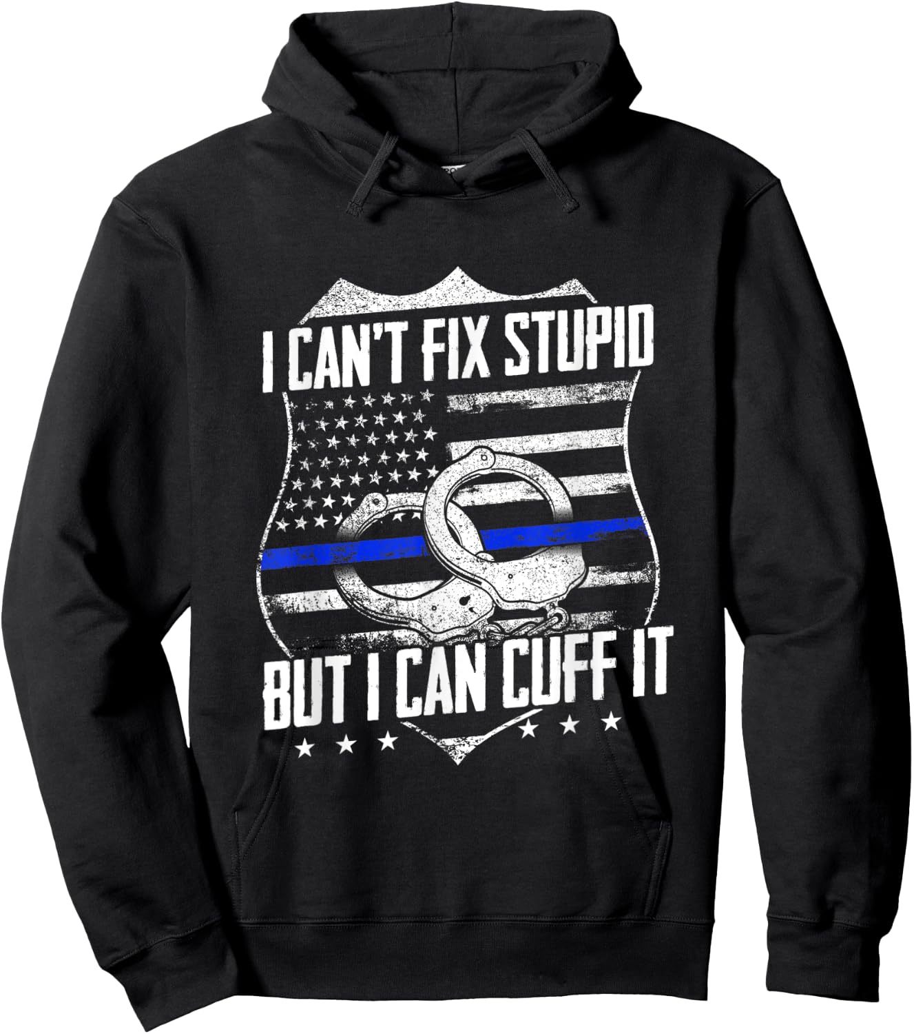 I Can't Fix Stupid But I Can Cuff it Funny Police Officer Hoodie - Hoodie | Black
