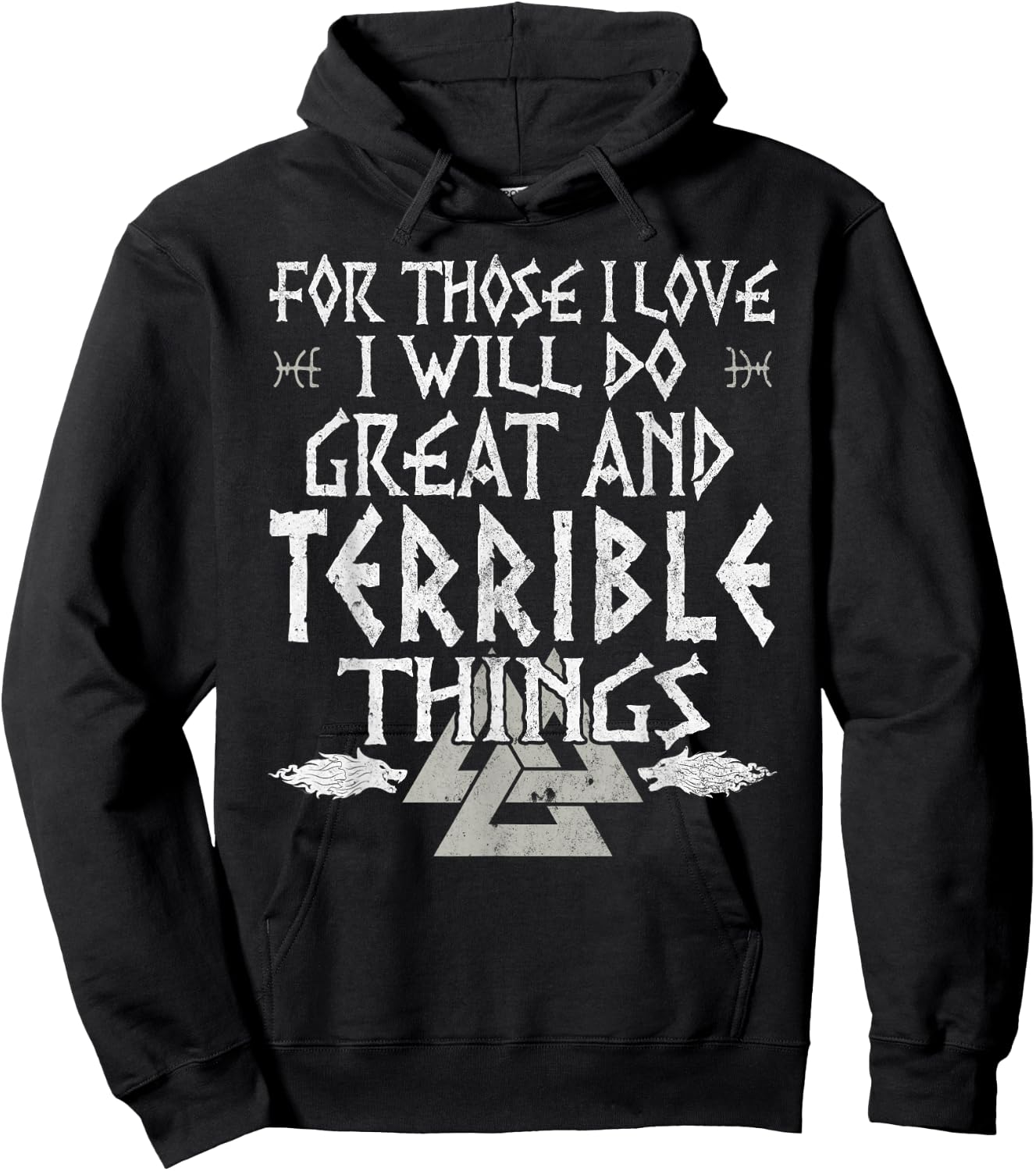 For Those I Love I Will Do Great And Terrible Things Viking Hoodie - Hoodie | Black