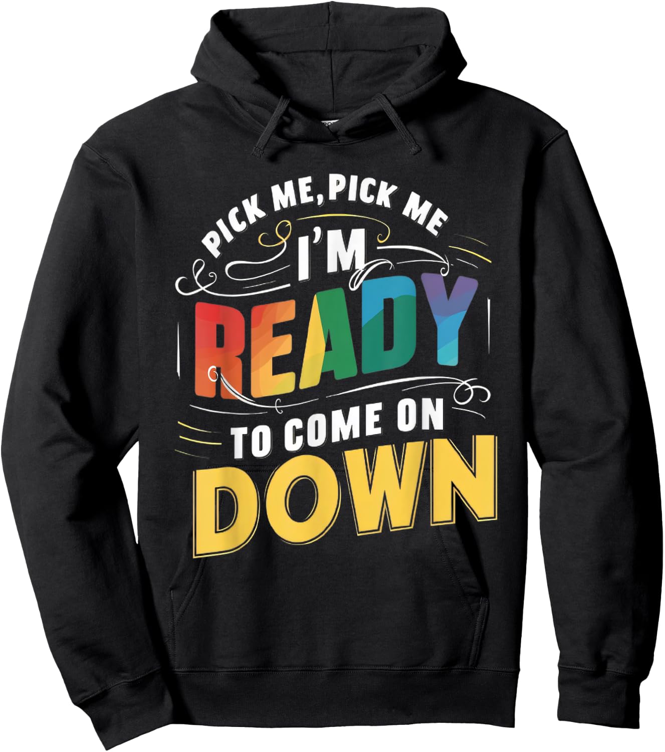 Eager Participant Quotes & Sayings Gear Pick Me Im Ready To Come On Down Funny Phrase , Small, Black Hoodie - Hoodie | Black