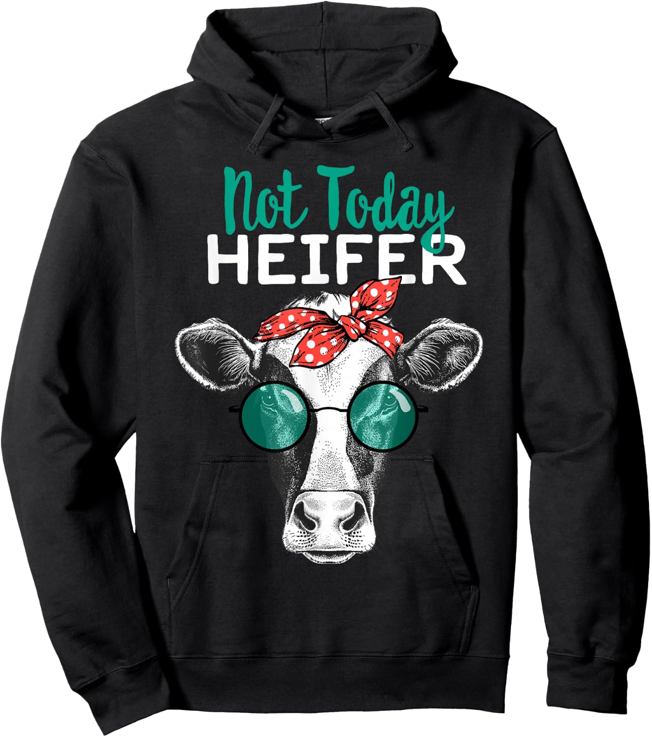 Not Today Heifer Shirt, Country Sayings Not Today Heifer Hoodie - Hoodie | Black