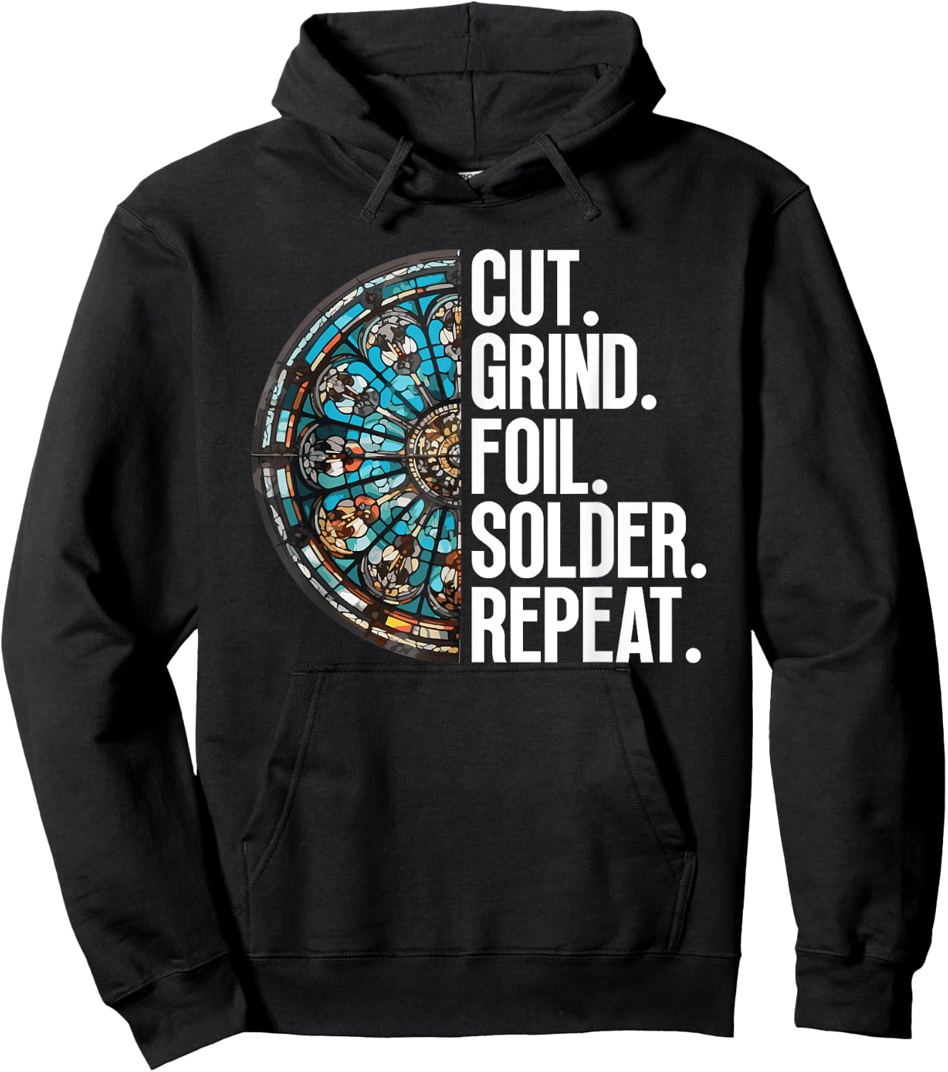 Cut. Grind. Foil. Solder. Repeat. - Stained Glass Artist Hoodie - Hoodie | Black