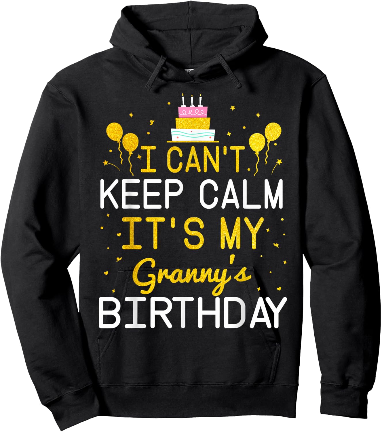 I Can't Keep Calm It's My Granny's Birthday Funny Bday Gift Hoodie - Hoodie | Black