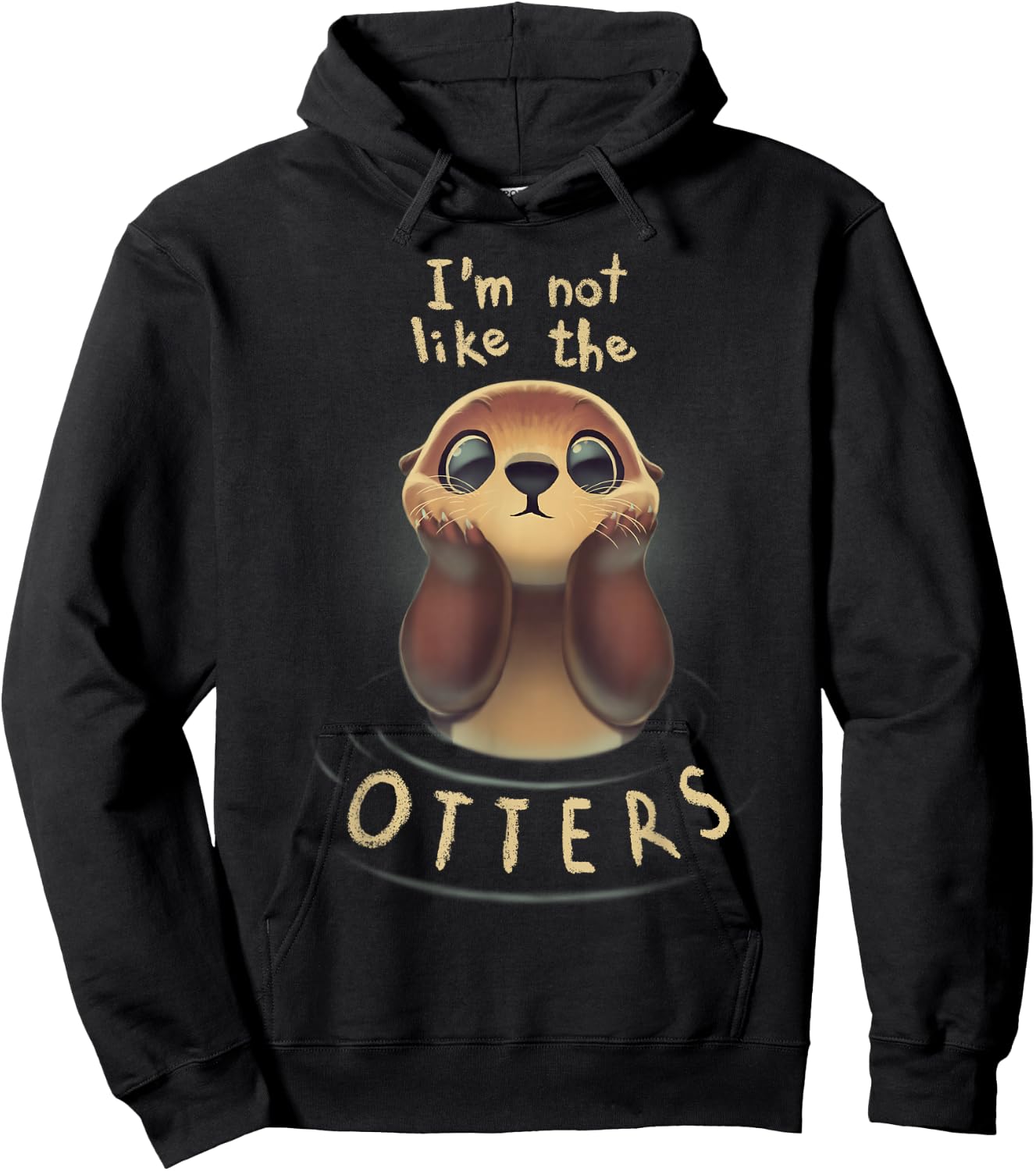 Cute Otter Quote I'm not like the otters Hoodie - Hoodie | Black