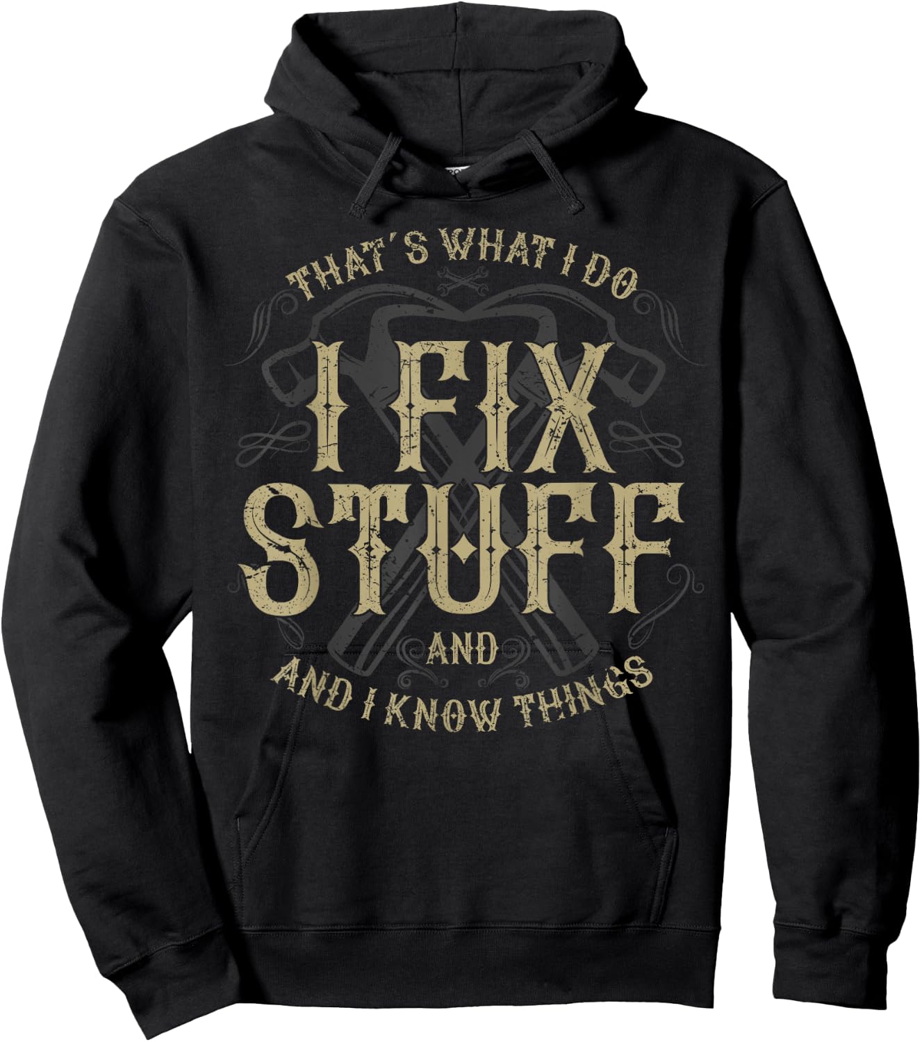 That's What I Do I Fix Stuff And I Know Things Funny Men Hoodie - Hoodie | Black