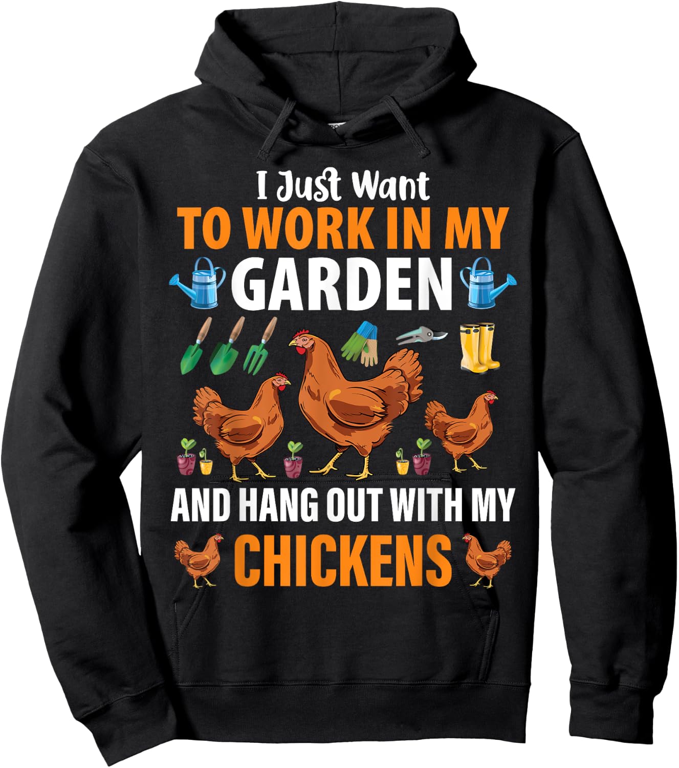 I Just Want To Work In My Garden And Hang Out With Chickens Hoodie - Hoodie | Black