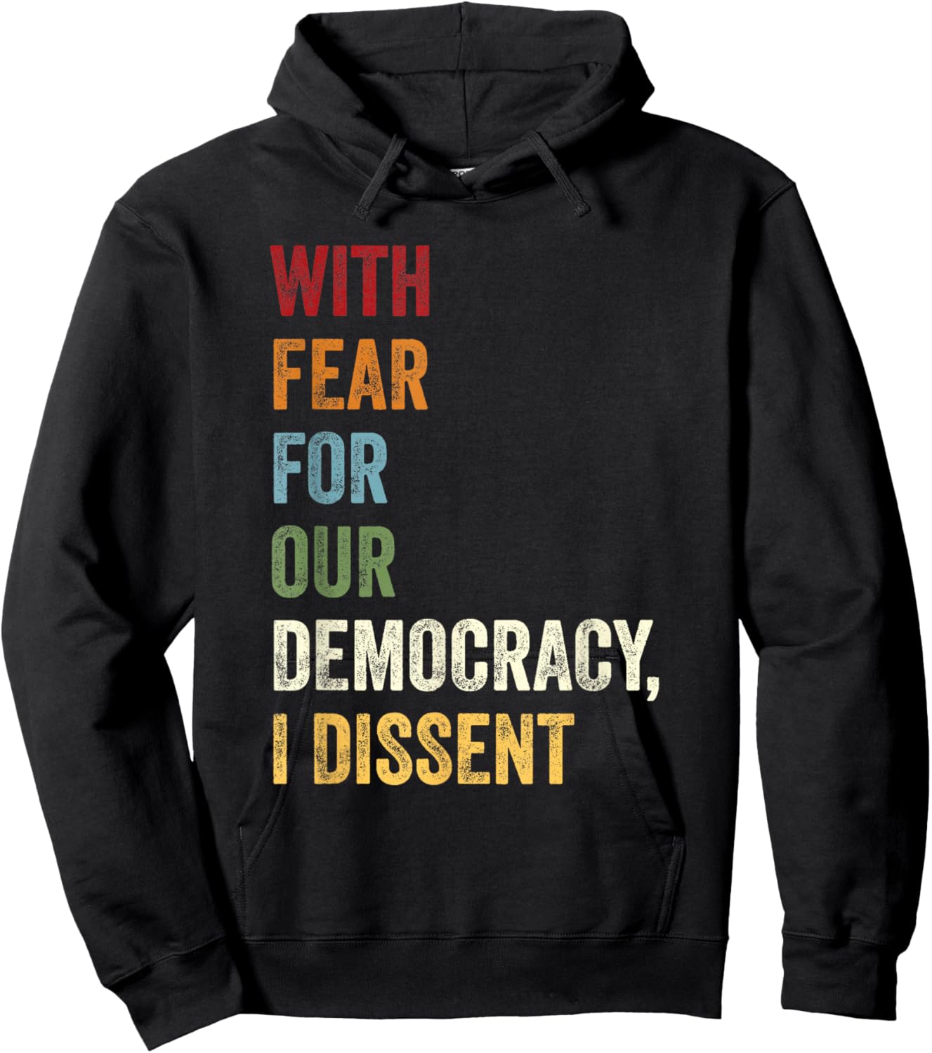 With Fear For Our Democracy I Dissent Quote Hoodie - Hoodie | Black
