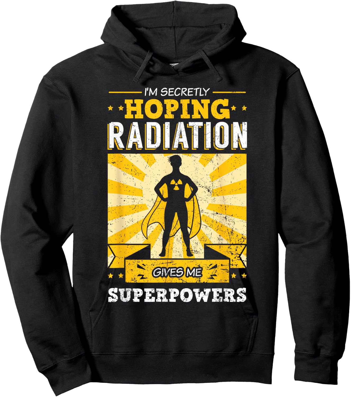 I'm Secretly Hoping Radiations Gives Me Superpowers Cancer Hoodie - Hoodie | Black