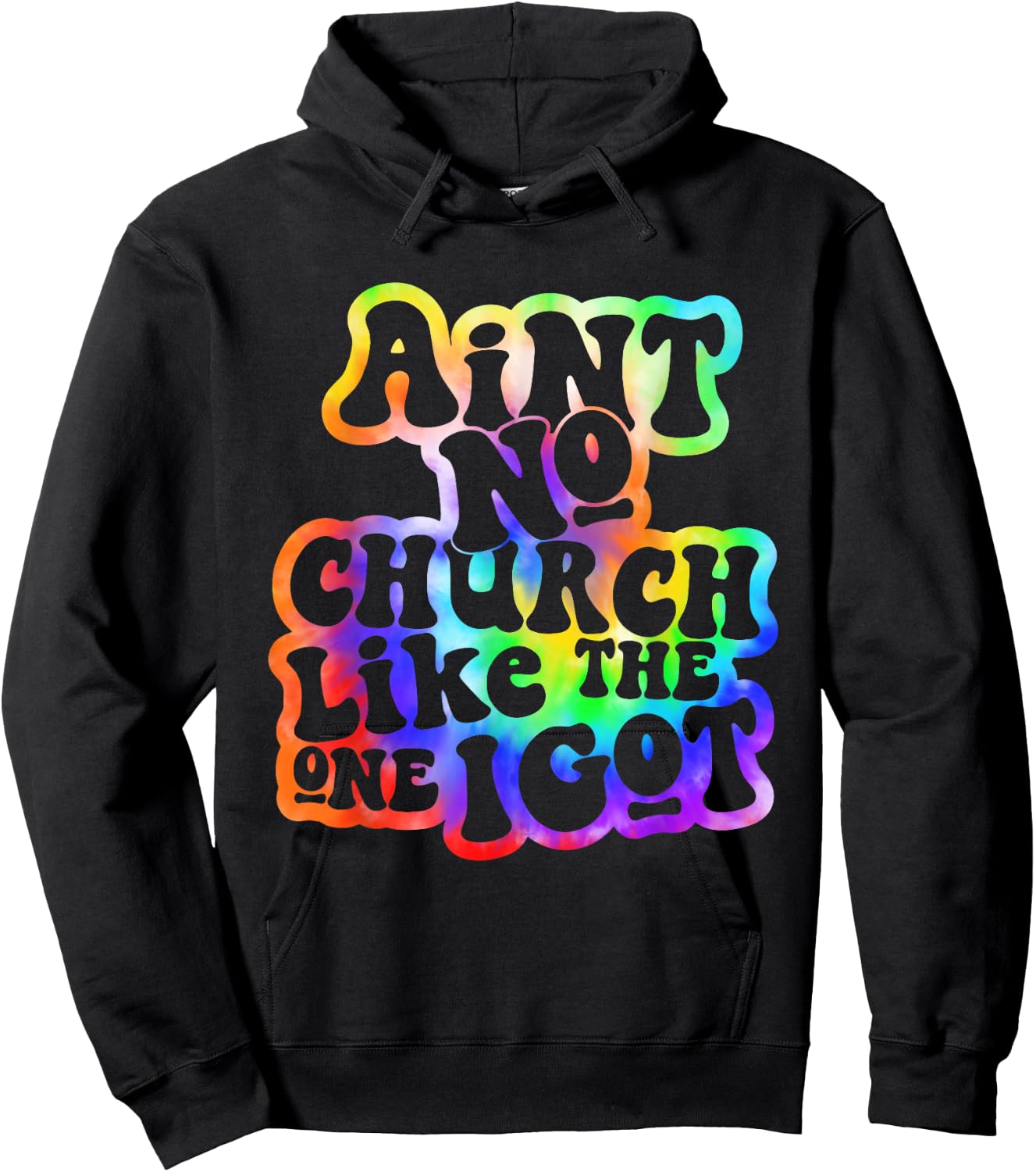 Ain't No Church Like The One I Got Church Religious Tie Dye Hoodie - Hoodie | Black