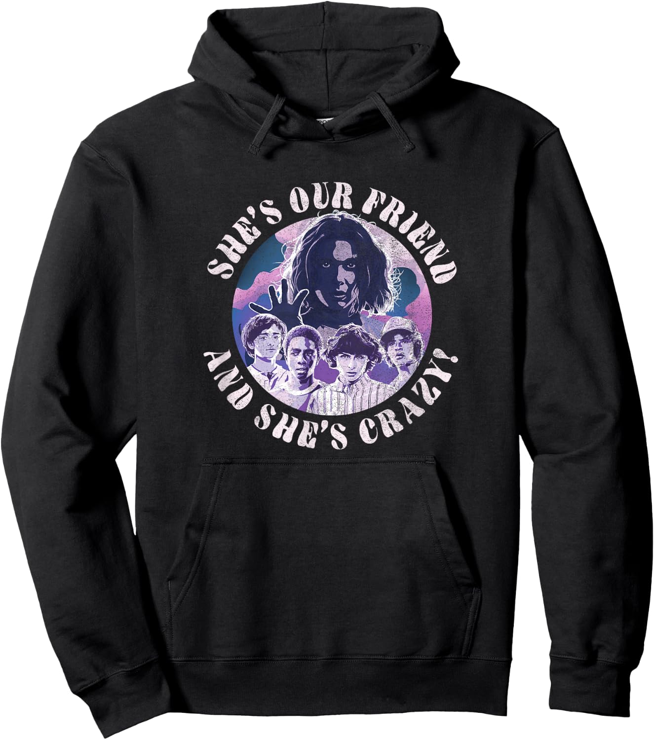 Stranger Things Group Shot She's Our Friend & She's Crazy Hoodie - Hoodie | Black