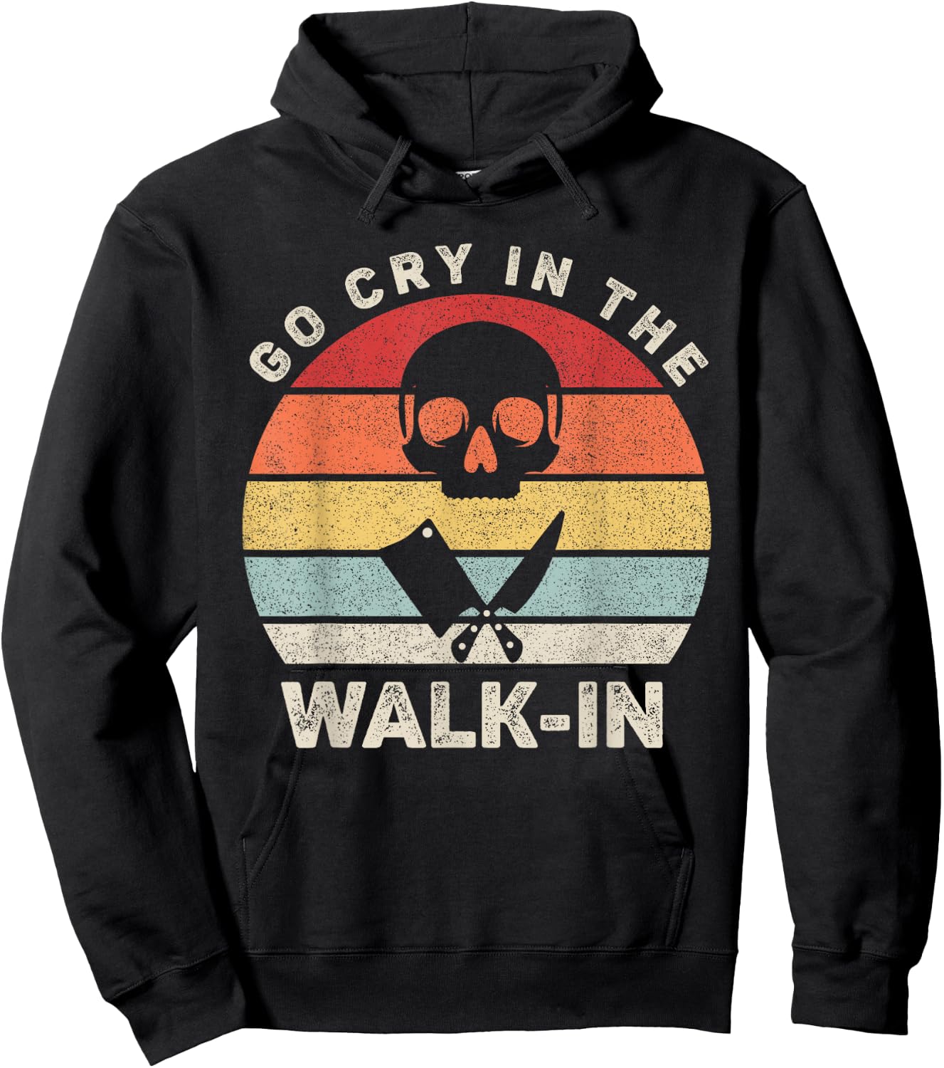 Retro Go Cry In The Walk-in Shirt Chef Cook Funny Vintage Hoodie - Hoodie | Black