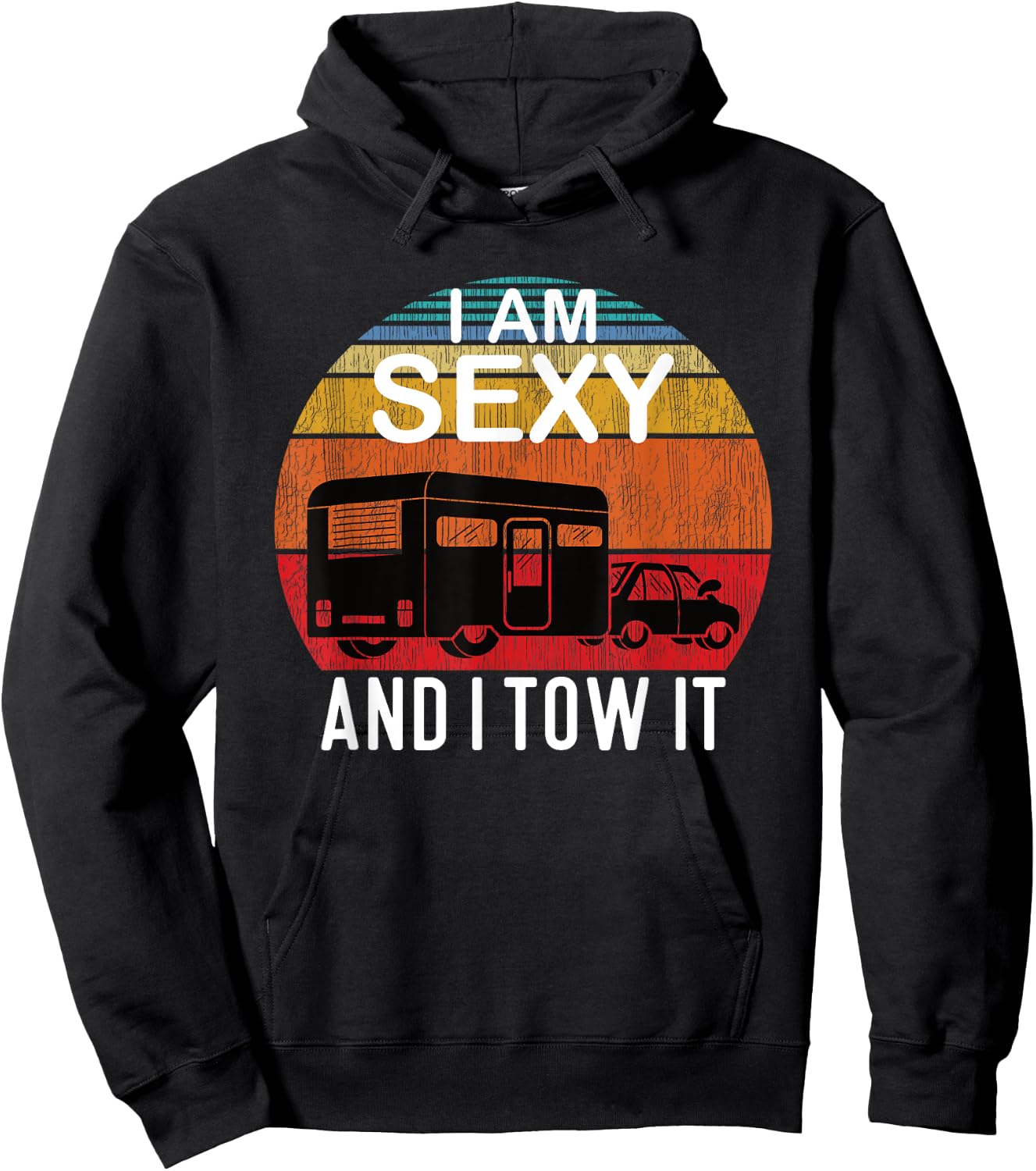 I Am Sexy And I Tow It for Camper Hoodie - Hoodie | Black