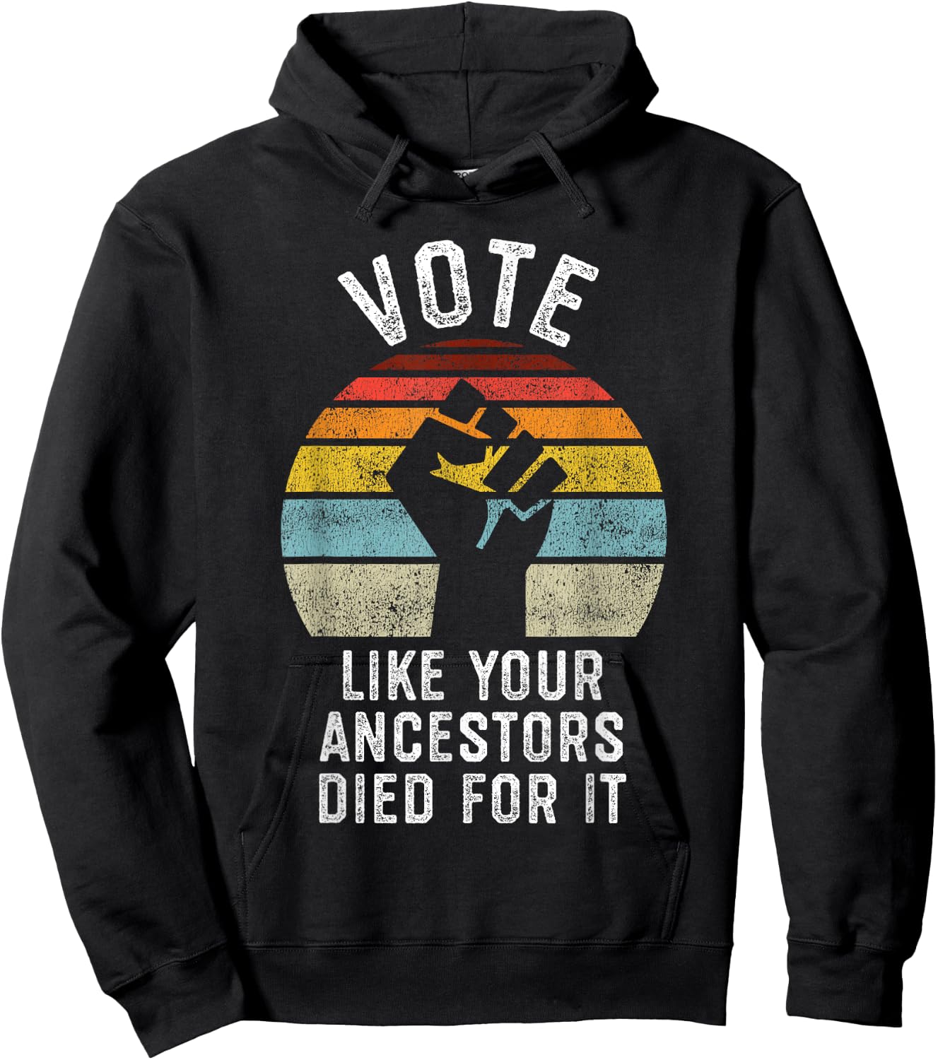 Vote Like Your Ancestors Died for It, Black Votes Matter Hoodie - Hoodie | Black