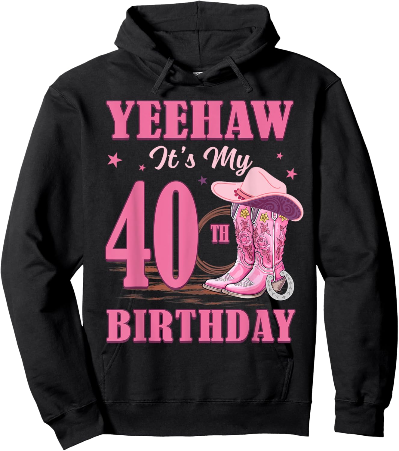 Yeehaw It's My 40th Birthday Cowgirl Country Western Girl Hoodie - Hoodie | Black