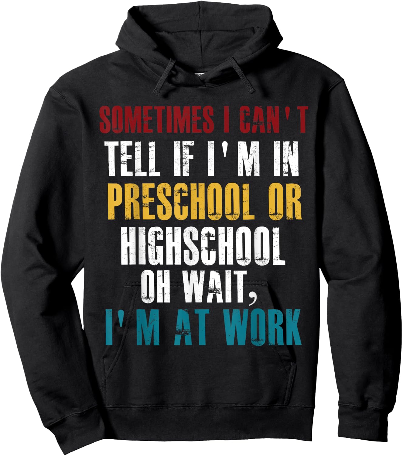 I Can't tell If I'm in Preschool or Highschool Funny Working Hoodie - Hoodie | Black